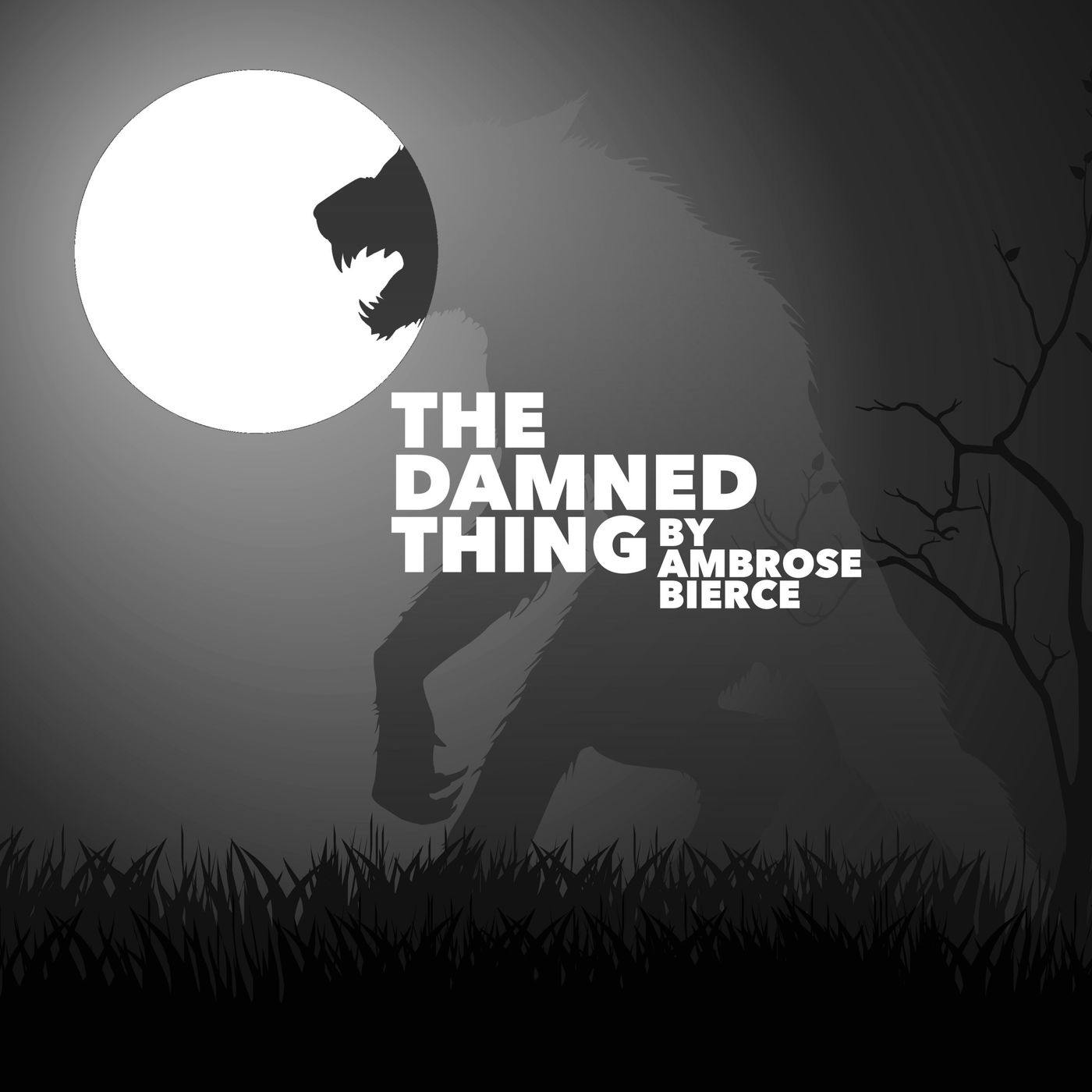 The Damned Thing–a Classic Scary Story by Ambrose Bierce