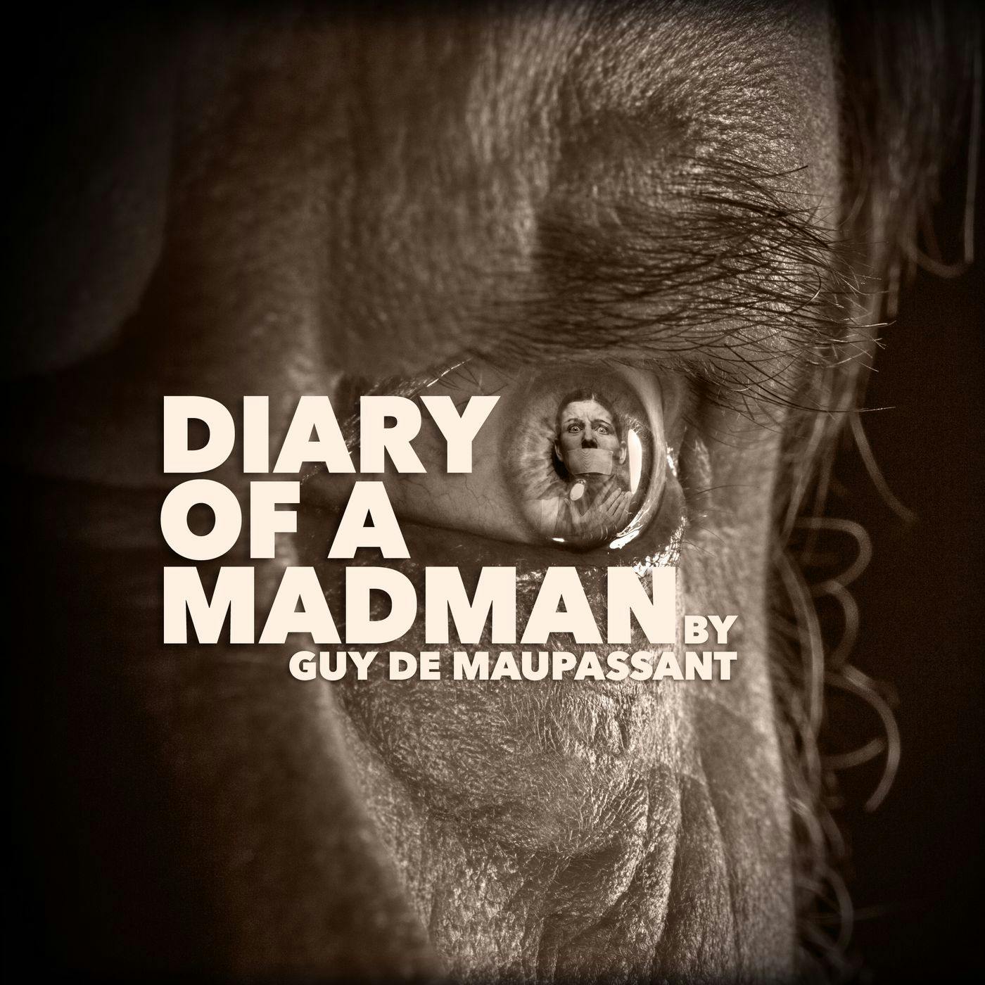 Diary Of A Madman–a Classic Tale of Terror by Guy de Maupassant