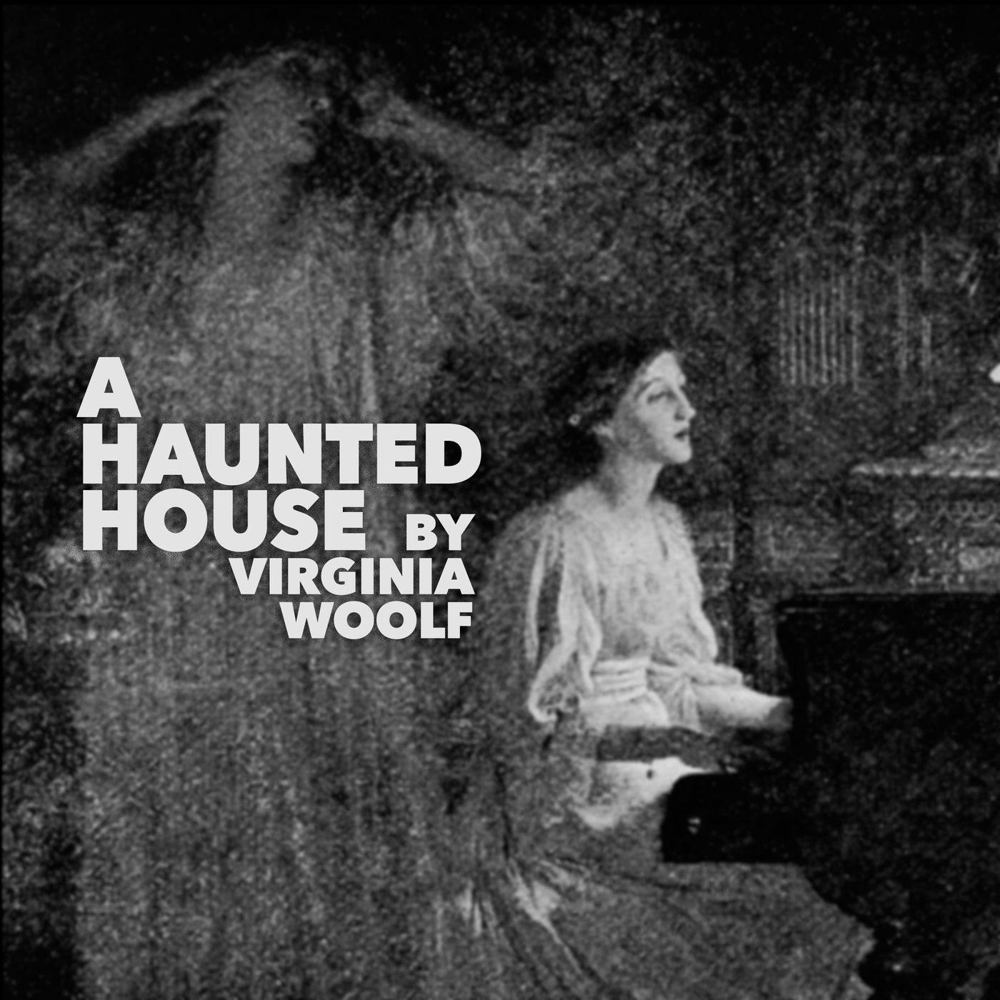 A Haunted House–a Classic Ghost Story by Virginia Woolf