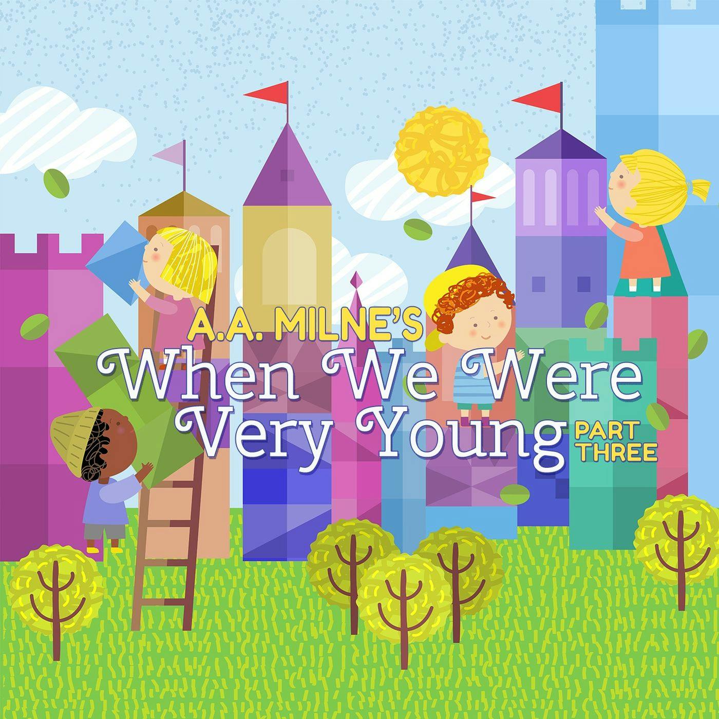 When We Were Very Young - a Classic Children’s Story - Part Three by A. A. Milne episode artwork