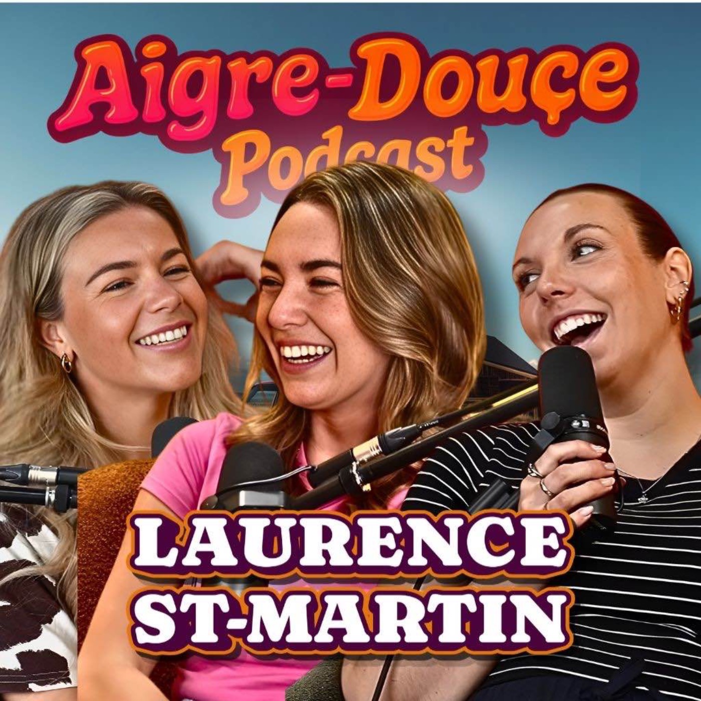 Entre l’amour, les tournées et les sacrifices avec Laurence St-Martin #46 - Aigre-Douce Podcast episode artwork