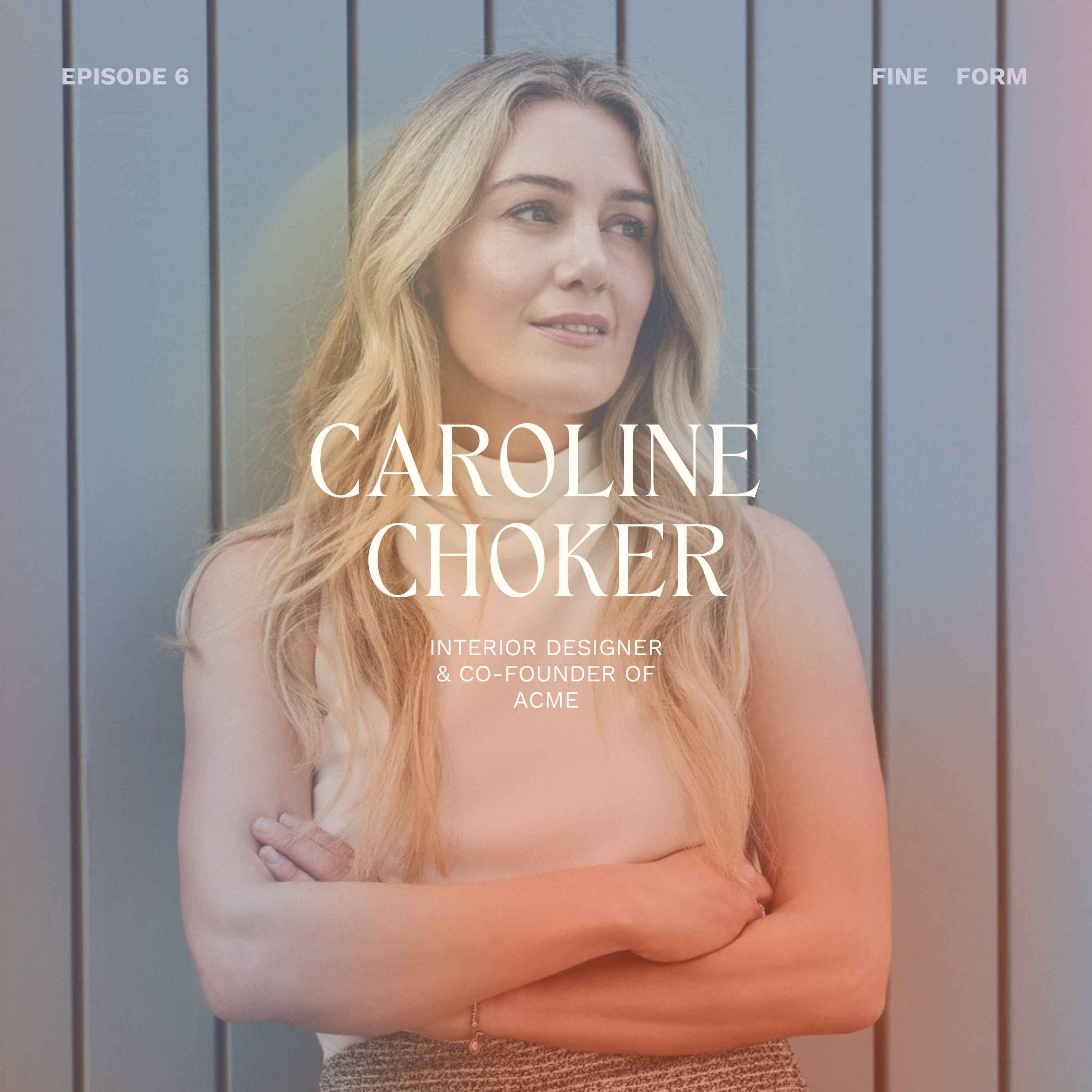 Interior Designer Caroline Choker on Creative Integrity, Perseverance and the Power of Gratitude episode artwork
