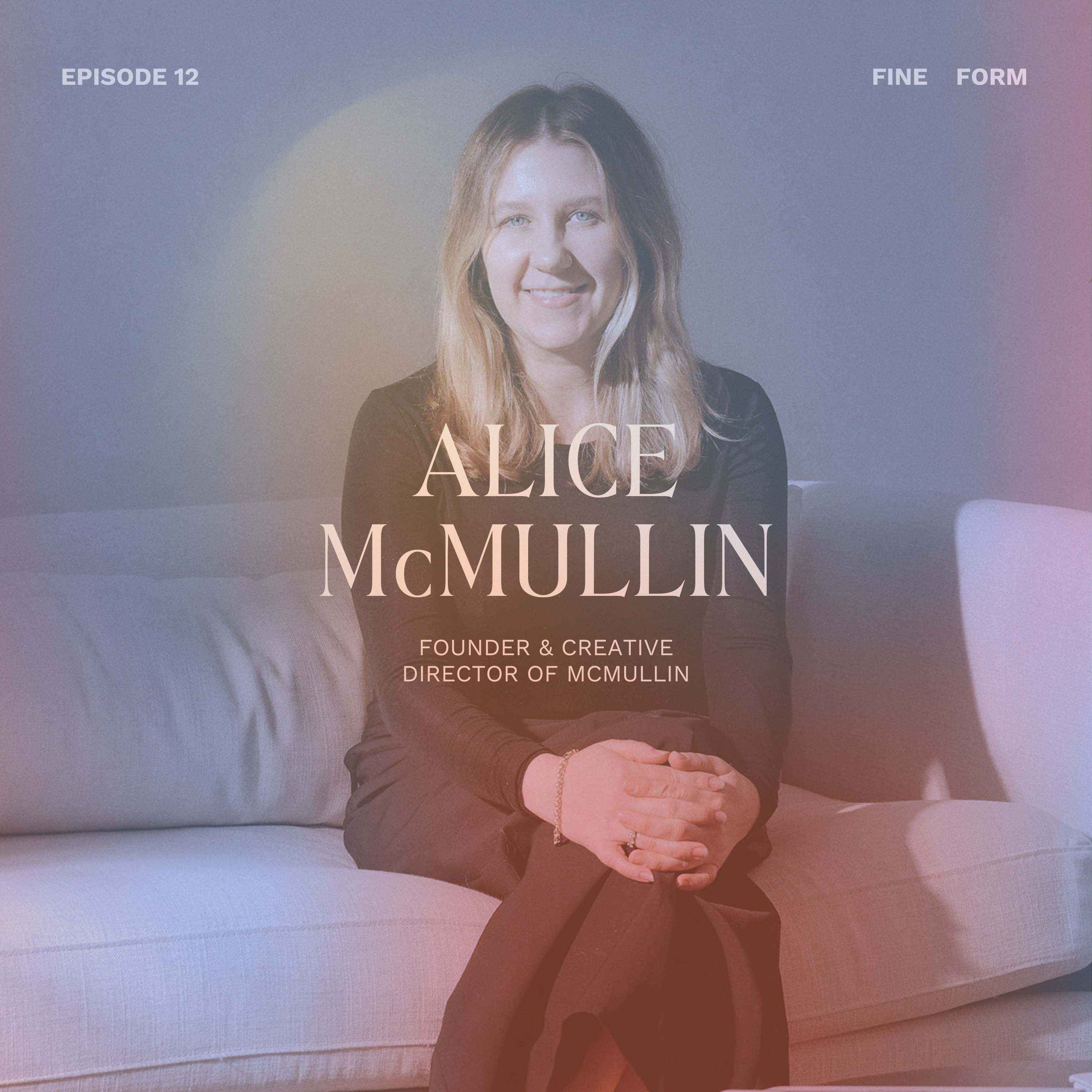 Designer Alice McMullin on Resilience, Choosing Purpose Over Pace and Treating People With Kindness episode artwork