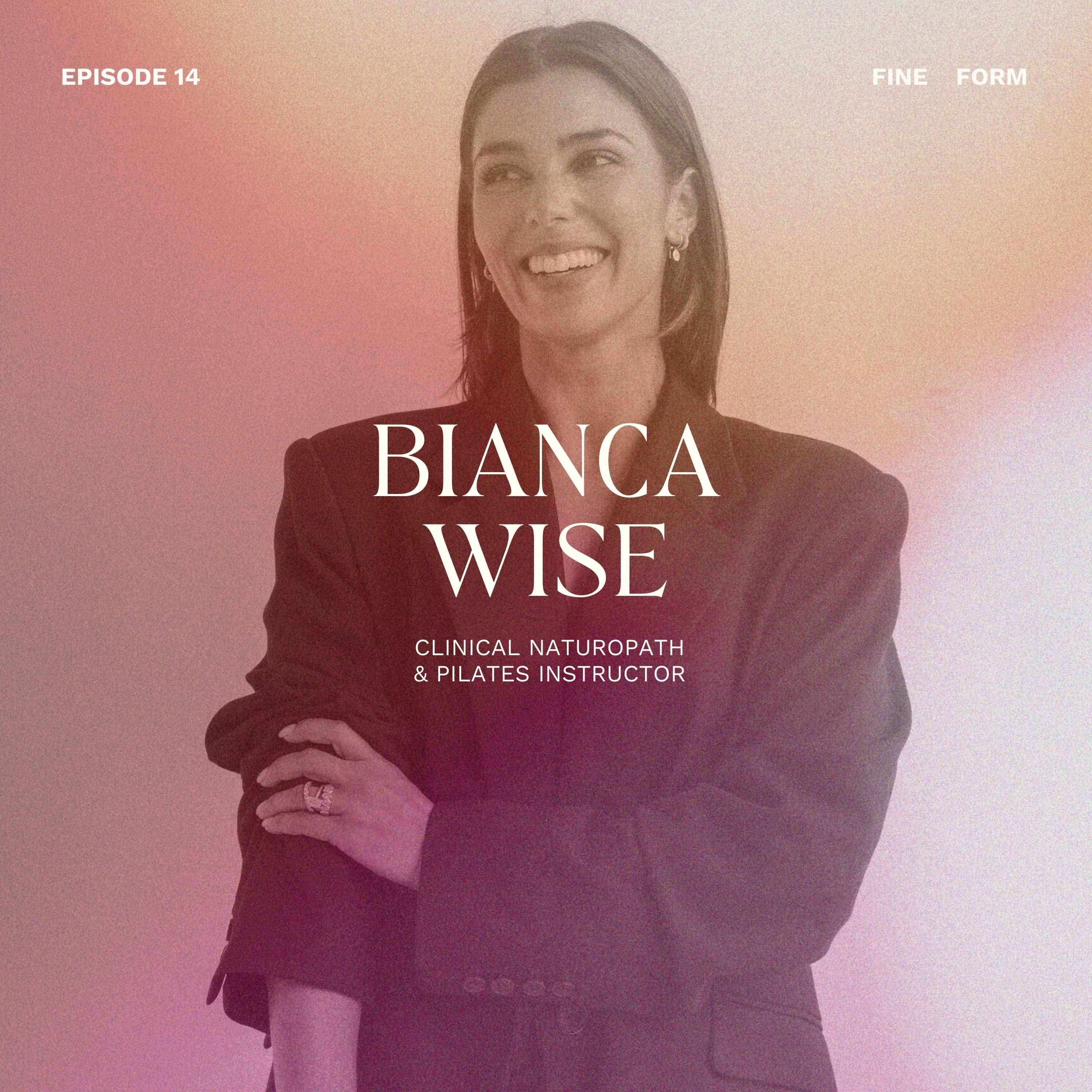 Naturopath and Pilates Instructor Bianca Wise on Tuning In, Slowing Down and the Everyday Rituals That Help Our Bodies Thrive episode artwork