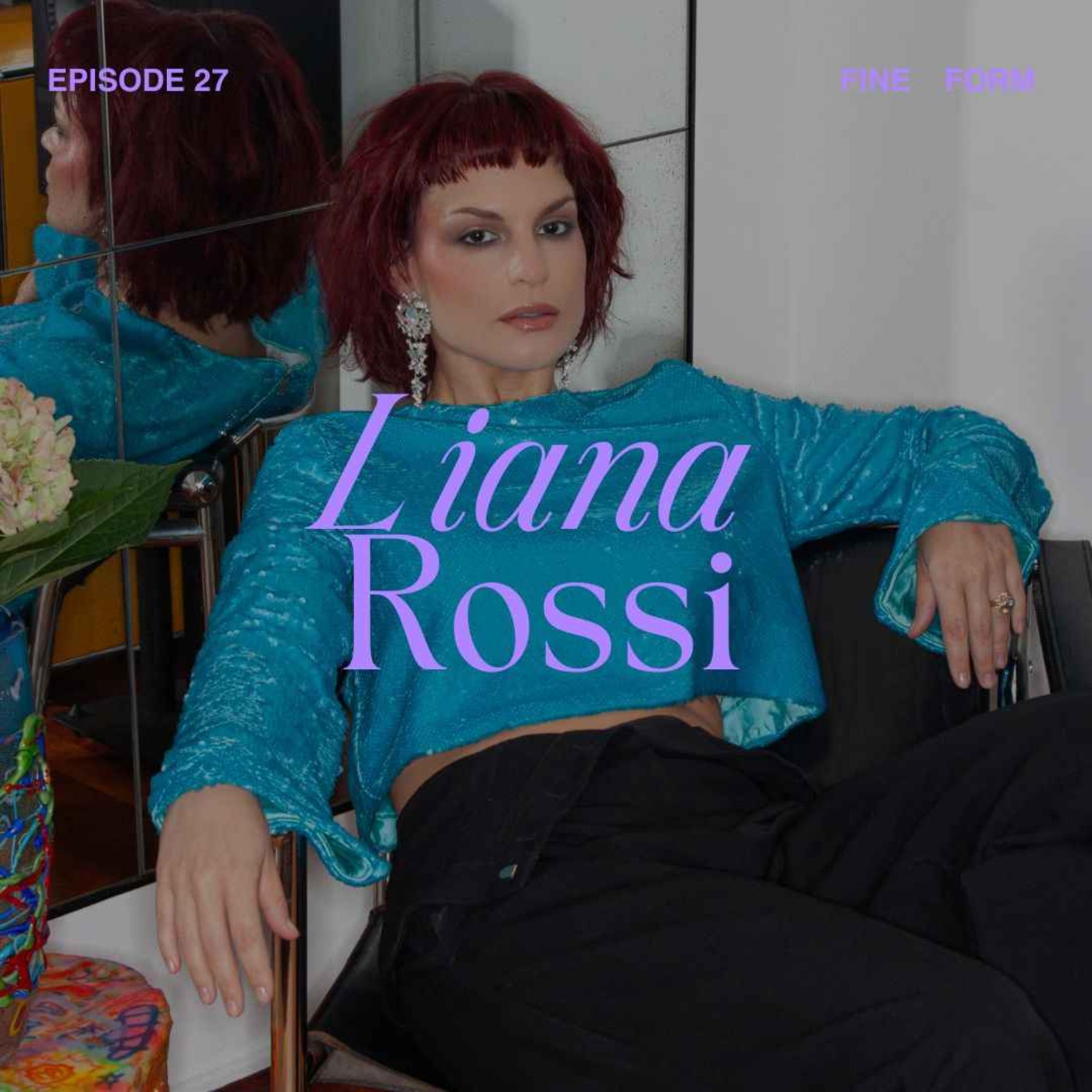 Creative Liana Rossi on Incremental Ambition, Ego as the Enemy of Opportunity and Why Relationships Are Everything episode artwork