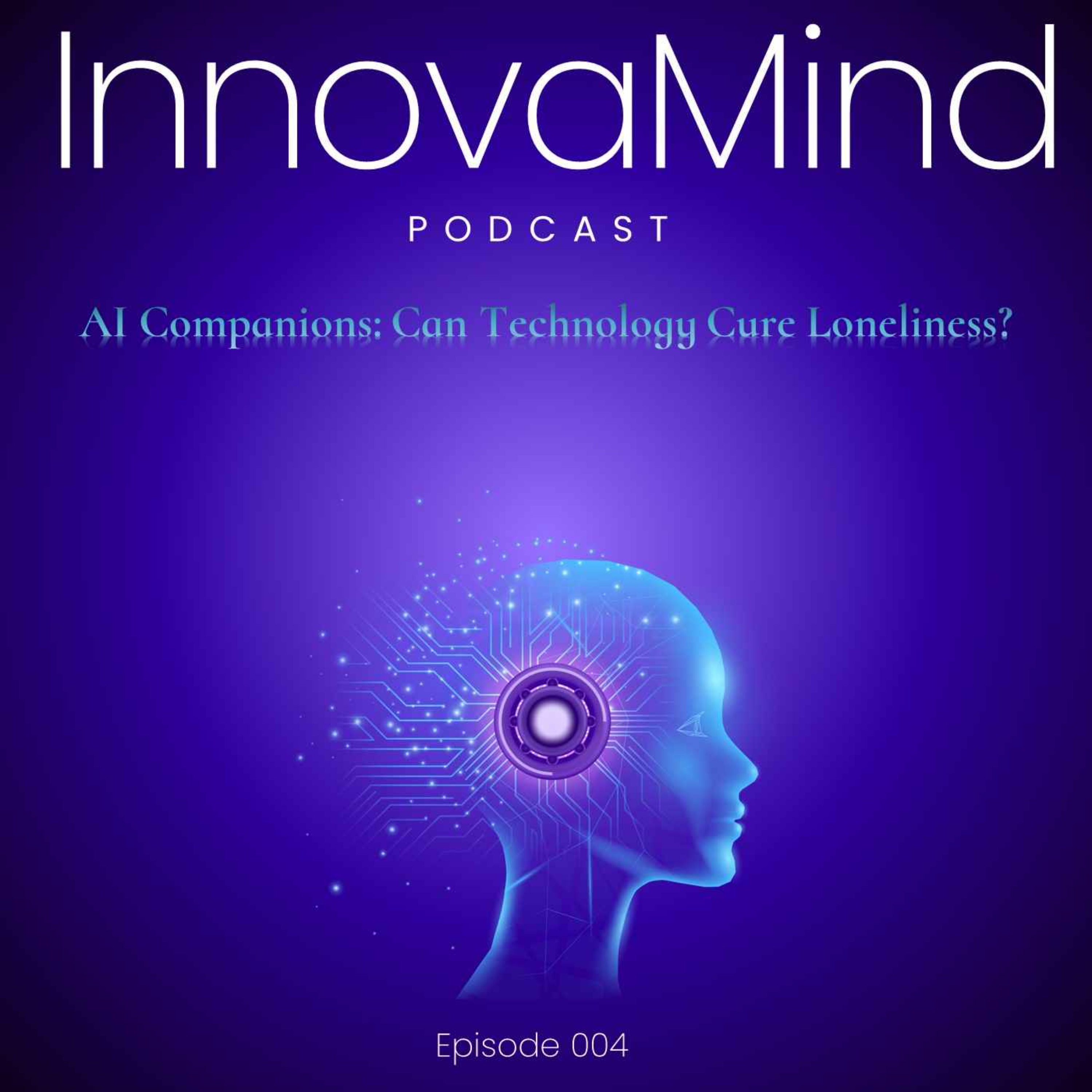 Episode 4: AI Companions: Can Technology Cure Loneliness?
