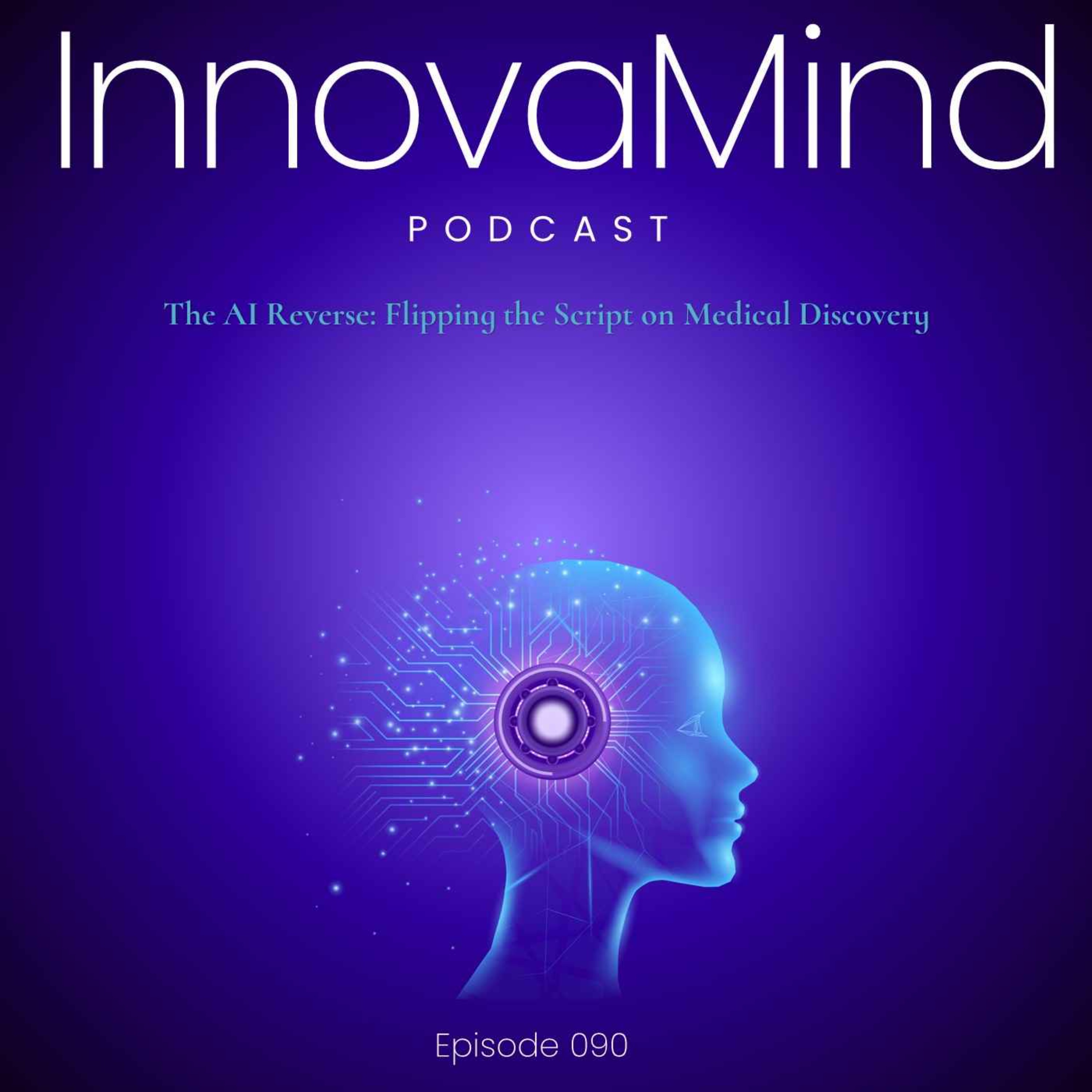 E90 - The AI Reverse: Flipping the Script on Medical Discovery episode artwork