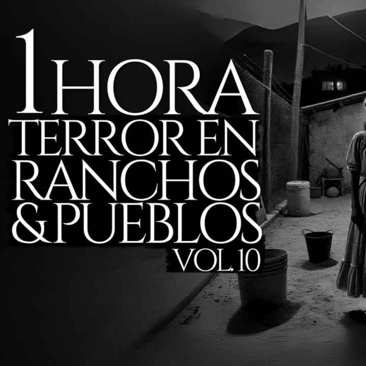 RELATOS EN RANCHOS Y PUEBLOS JAMÁS CONTADOS (1 HORA DE RELATOS DE TERROR) Vol. X RELATOS EN RANCHOS Y PUEBLOS JAMÁS CONTADOS (1 HORA DE RELATOS DE TERROR) Vol. X