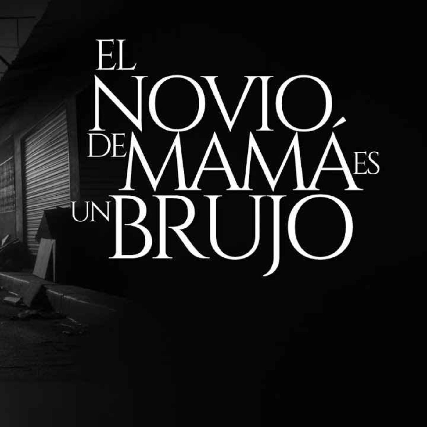 EL NOVIO DE MAMÁ ES UN BRUJO (RELATO DE TERROR REAL) EL NOVIO DE MAMÁ ES UN BRUJO (RELATO DE TERROR REAL)