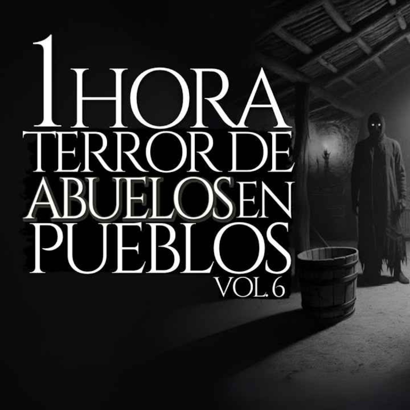1 HORA DE TERROR DE LOS ABUELOS EN PUEBLOS (RELATOS DE TERROR JAMÁS CONTADOS) VOL. VI 1 HORA DE TERROR DE LOS ABUELOS EN PUEBLOS (RELATOS DE TERROR JAMÁS CONTADOS) VOL. VI
