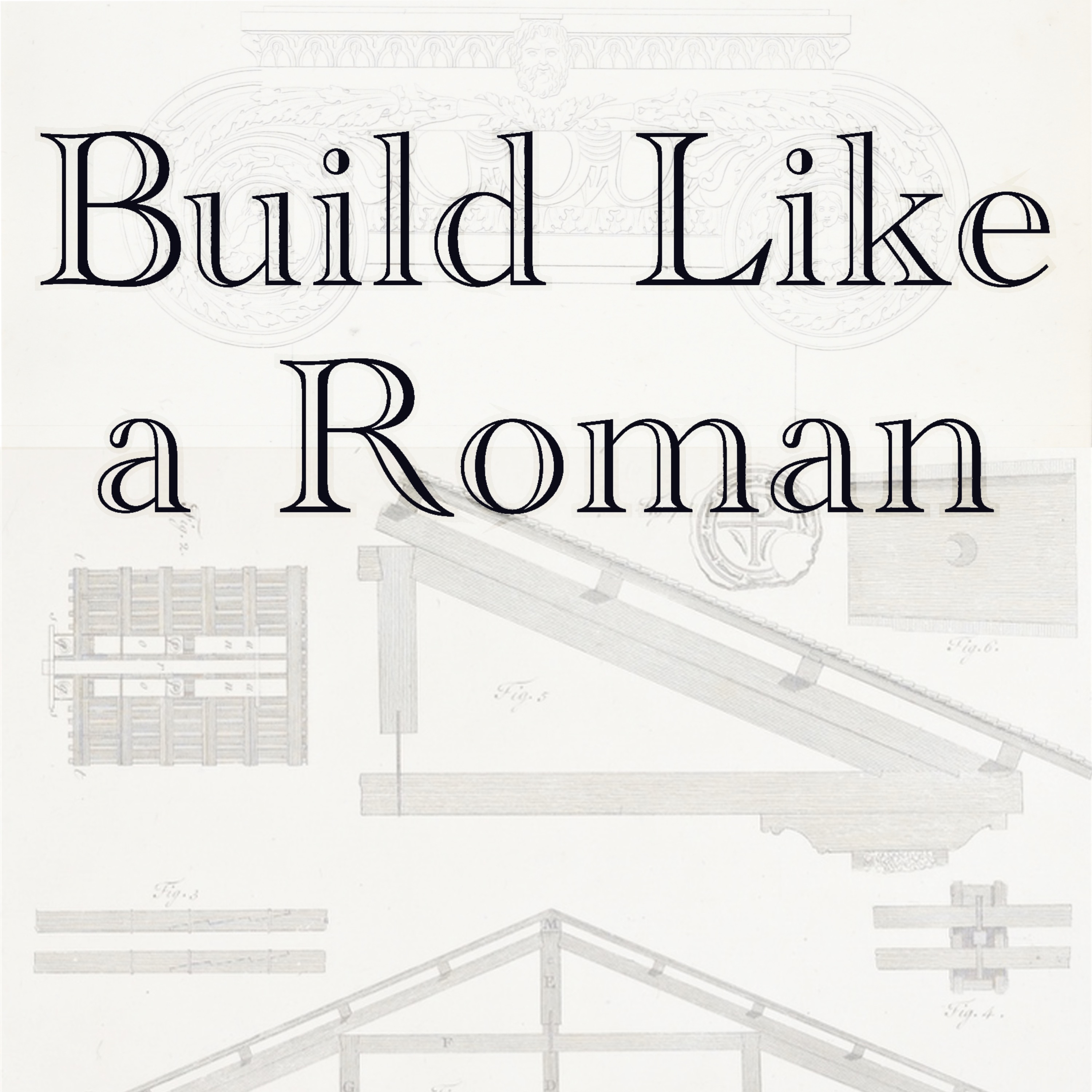 Build Like a Roman