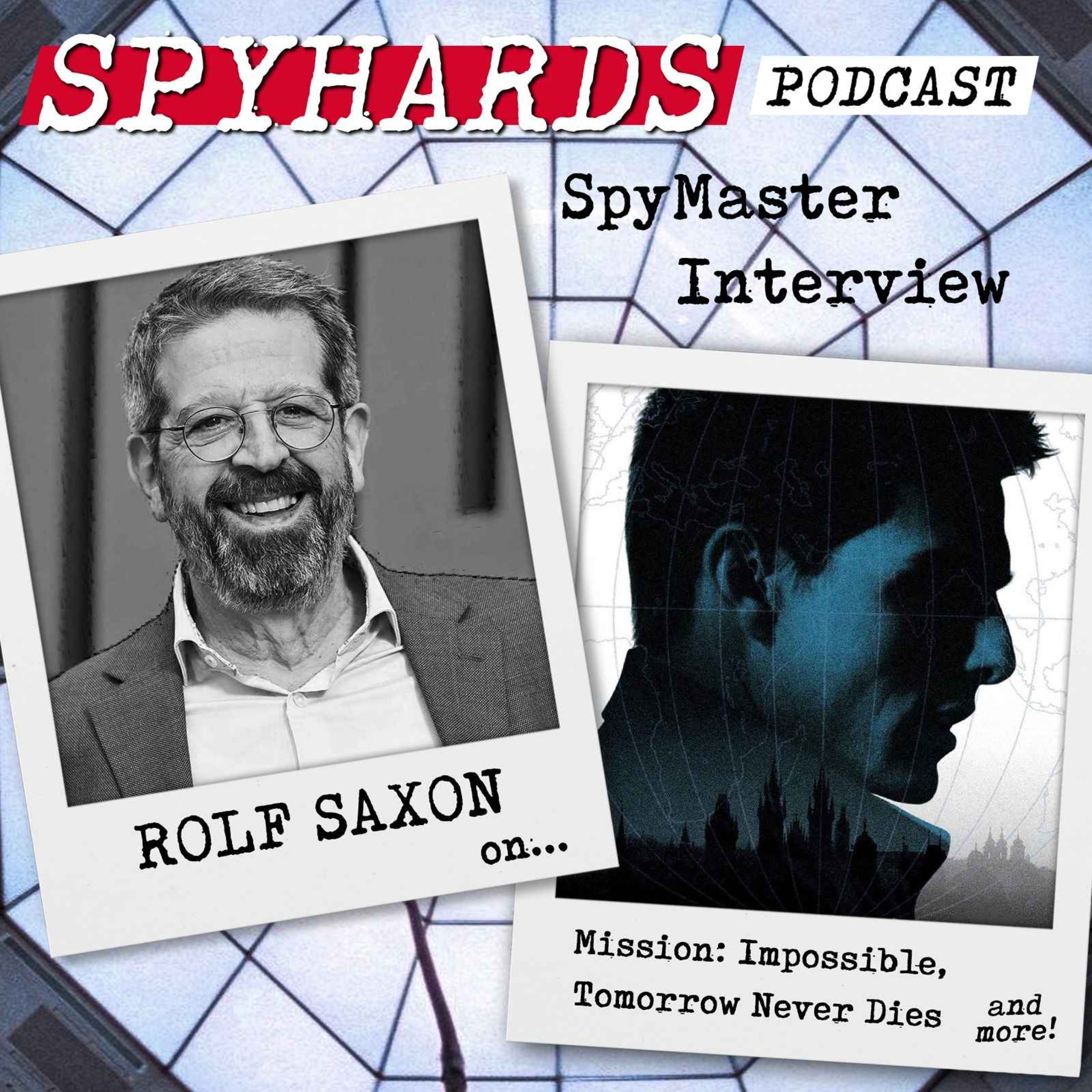 Rolf Saxon on Mission: Impossible + Tomorrow Never Dies - SpyMaster Interview #128