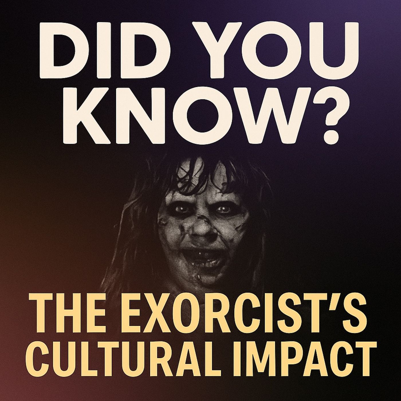 How The Exorcist Possessed American Culture? episode artwork