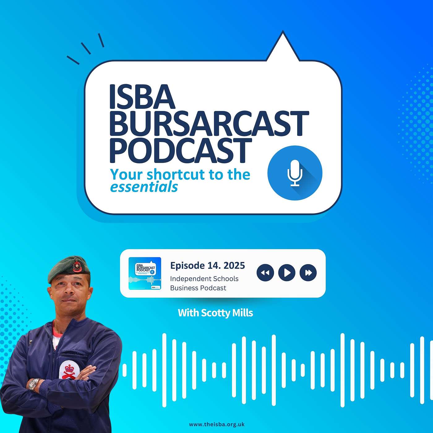 ISBA BURSARCAST // Leadership, Resilience & Values – Scotty Mills on High-Performance Teams and Inspiring Change (11th April, 2025)