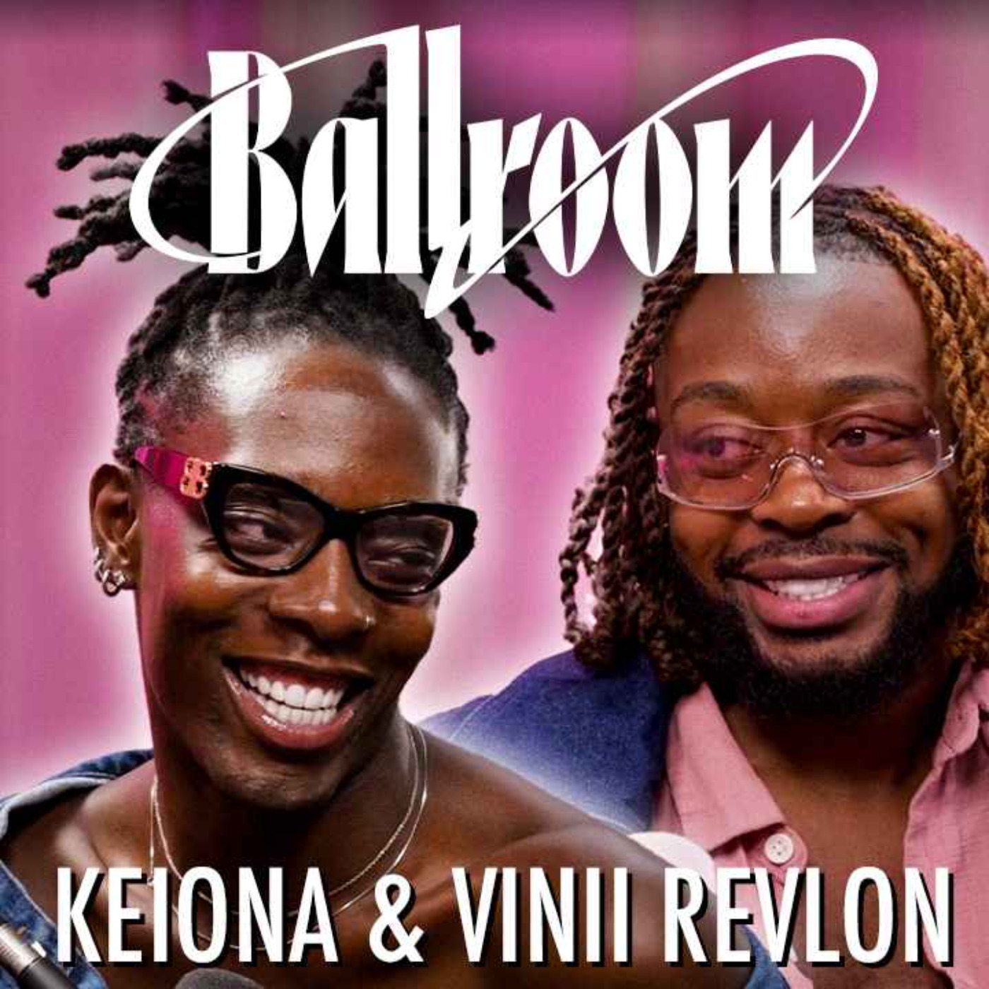 BALLROOM ! Entretien avec KEIONA & VINII REVLON !