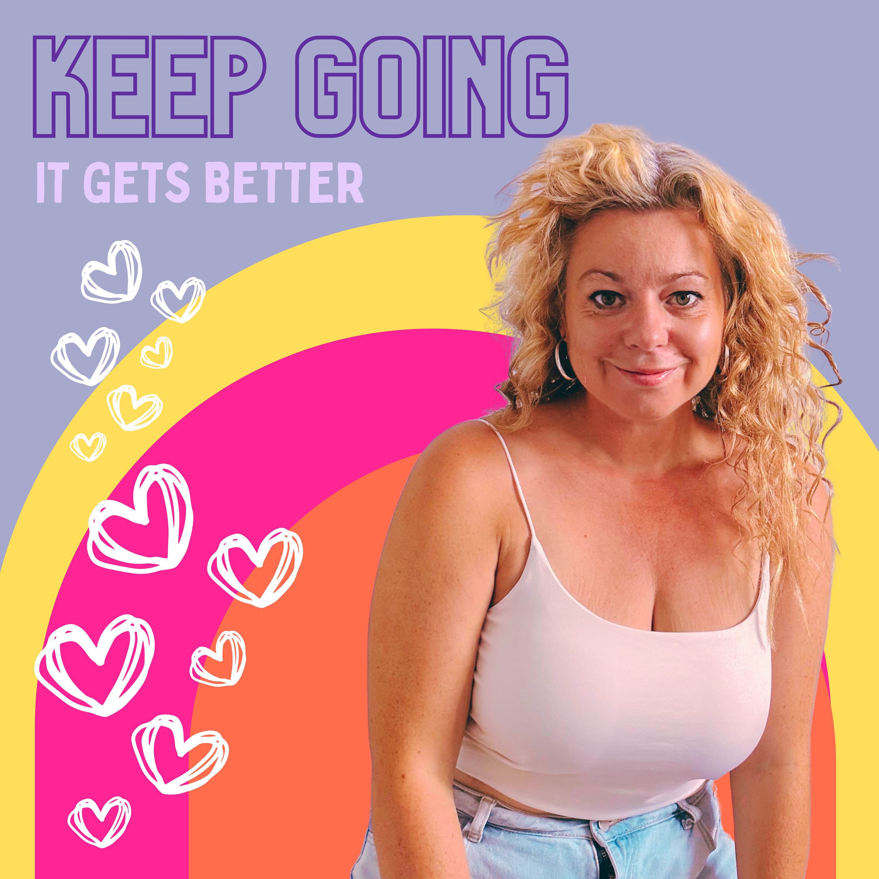 Keep Going It Gets Better