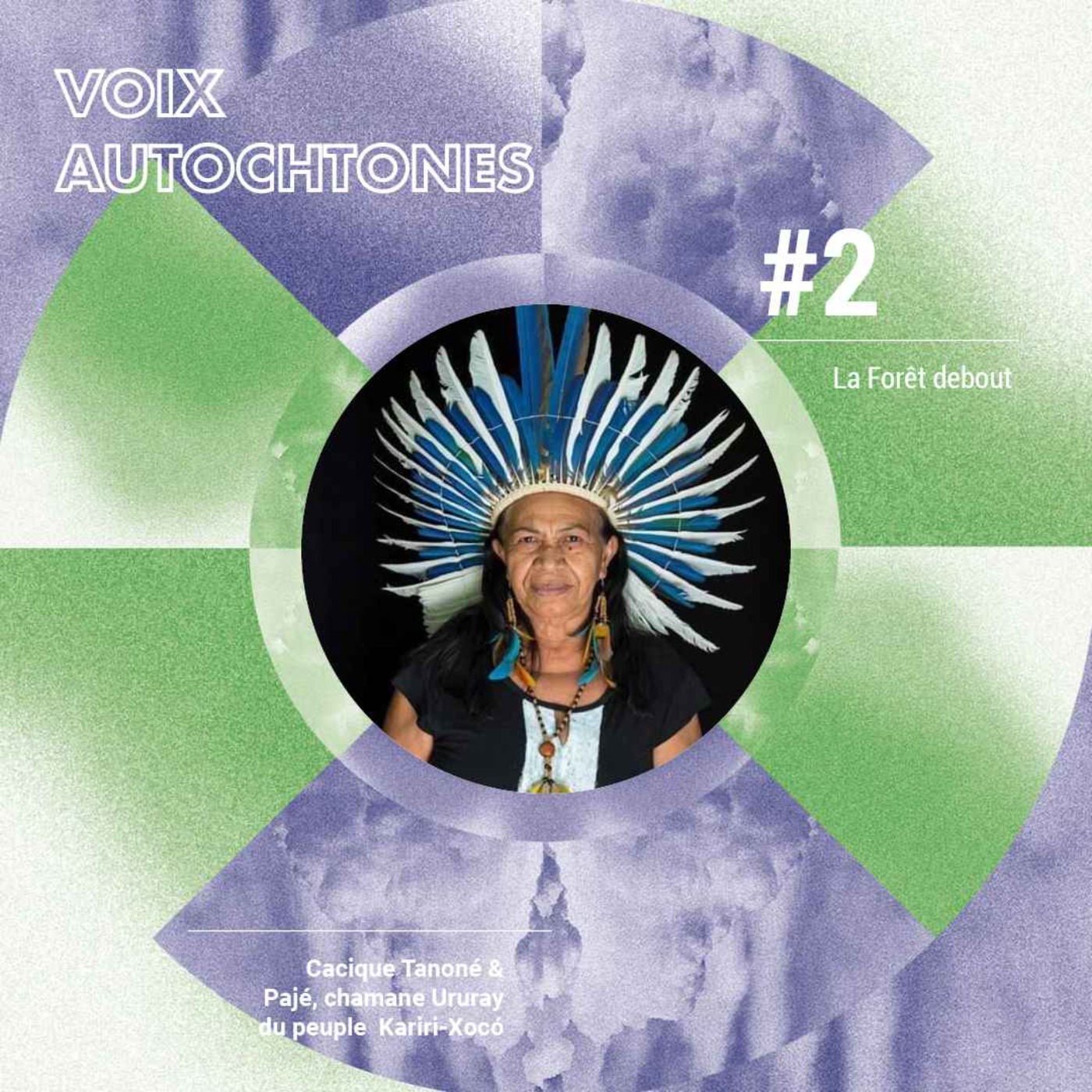 La Forêt debout - avec la cacique Tanoné et le pajé, chamane, Ururay du peuple Kariri-Xocó (Brésil) episode artwork