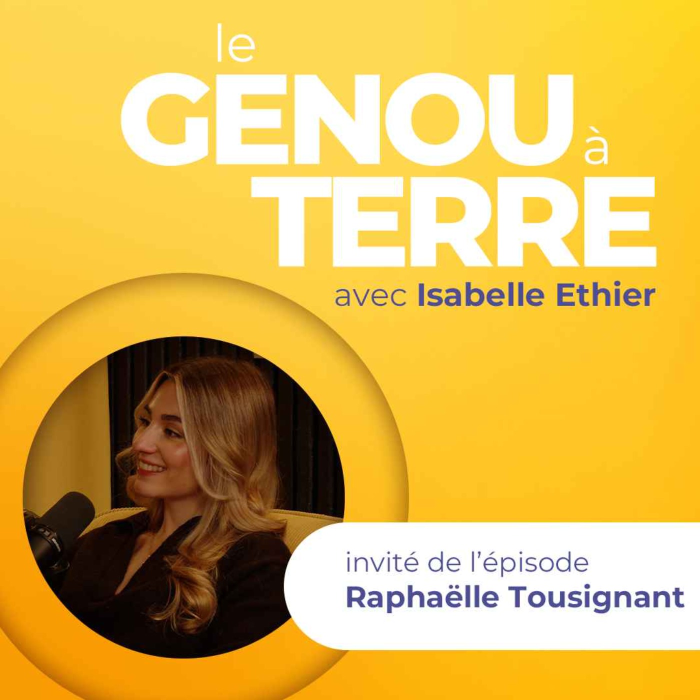 Le genou à terre - EP05 - Raphaëlle Tousignant