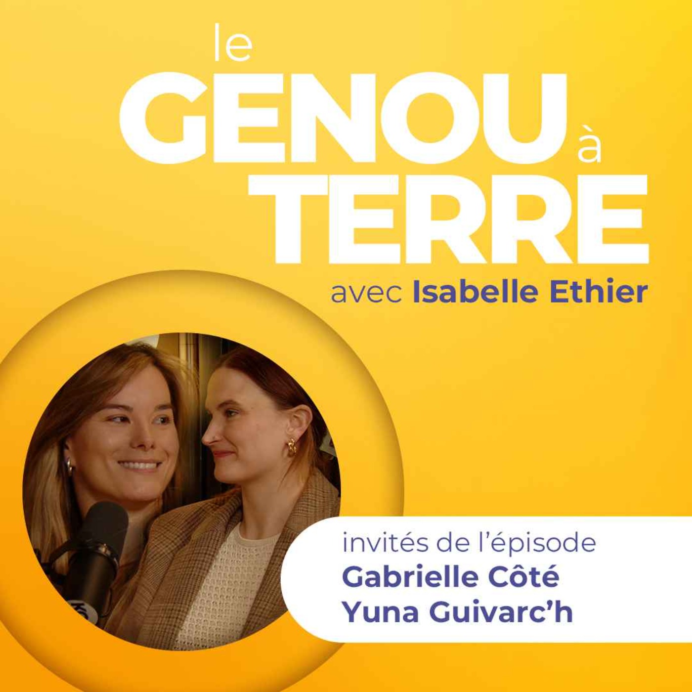 Le genou à terre - EP06 - Gabrielle Côté et Yuna Guivarc'h