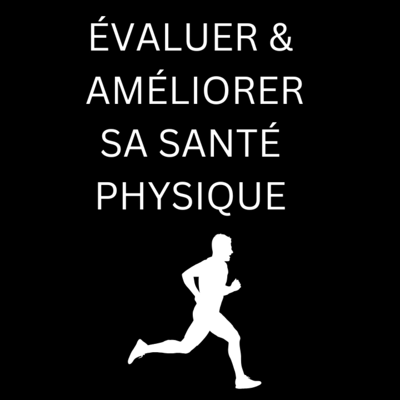 Évaluer & Améliorer Sa Santé Physique episode artwork