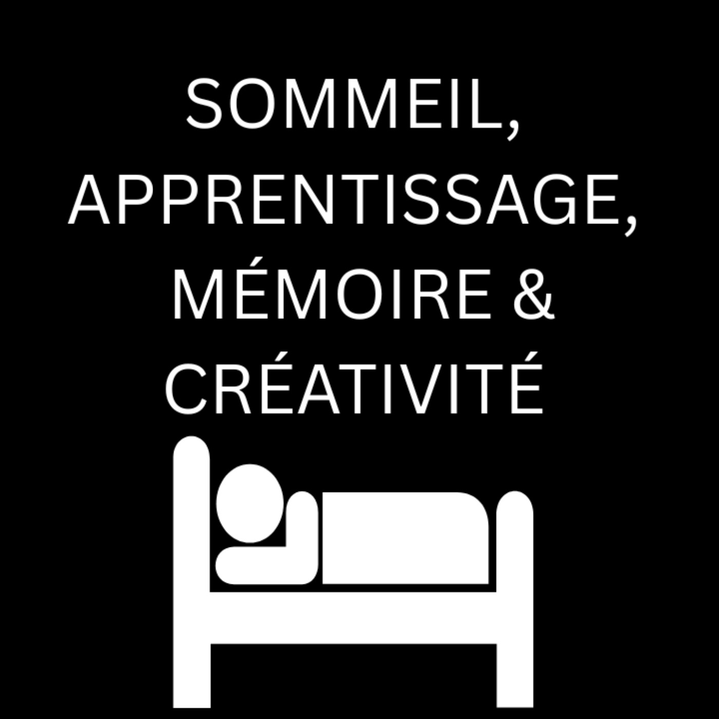 Sommeil, Apprentissage, Mémoire & Créativité episode artwork