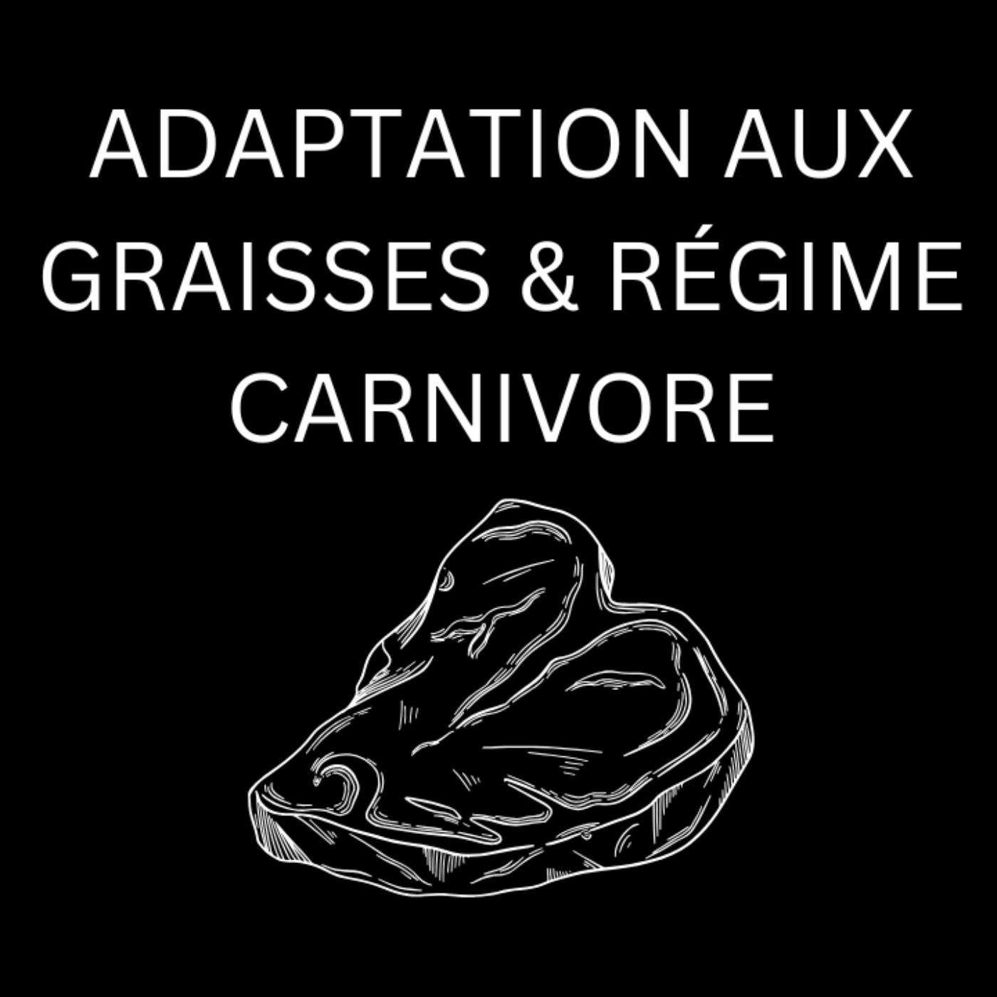 Adaptation Aux Graisses & Régime Carnivore episode artwork