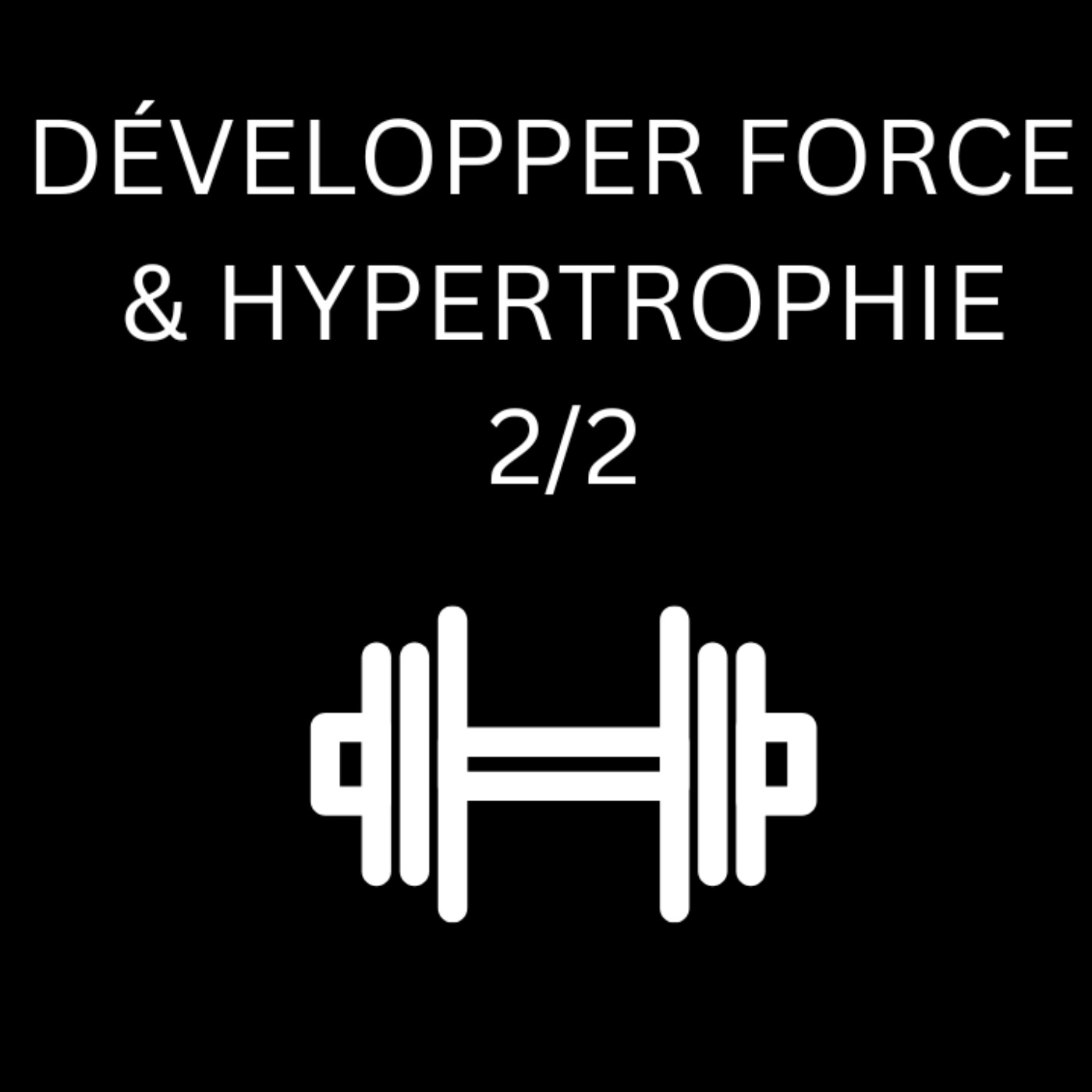 Développer Force & Hypertrophie (2/2) episode artwork