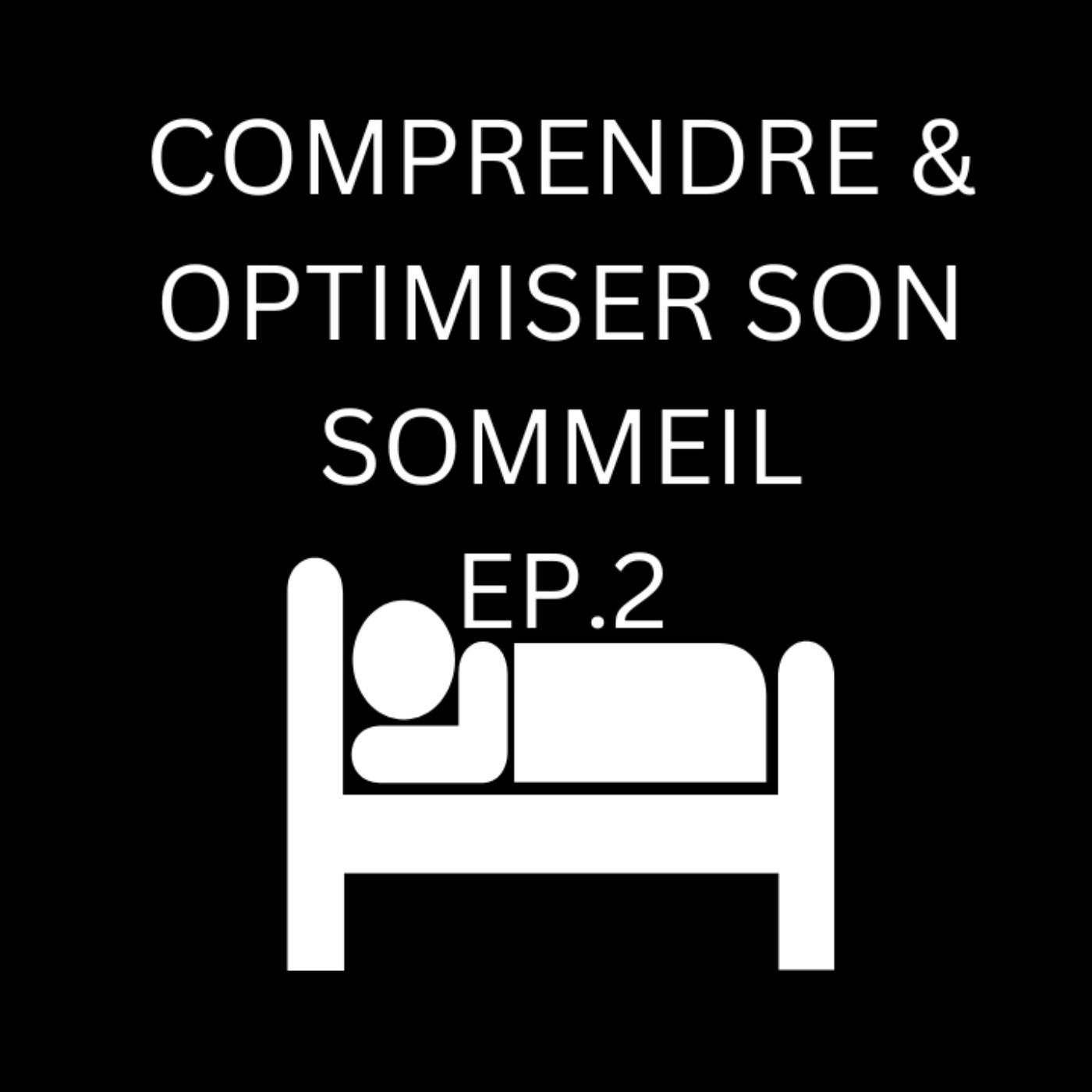 Comprendre & Optimiser Son Sommeil (2/2) episode artwork