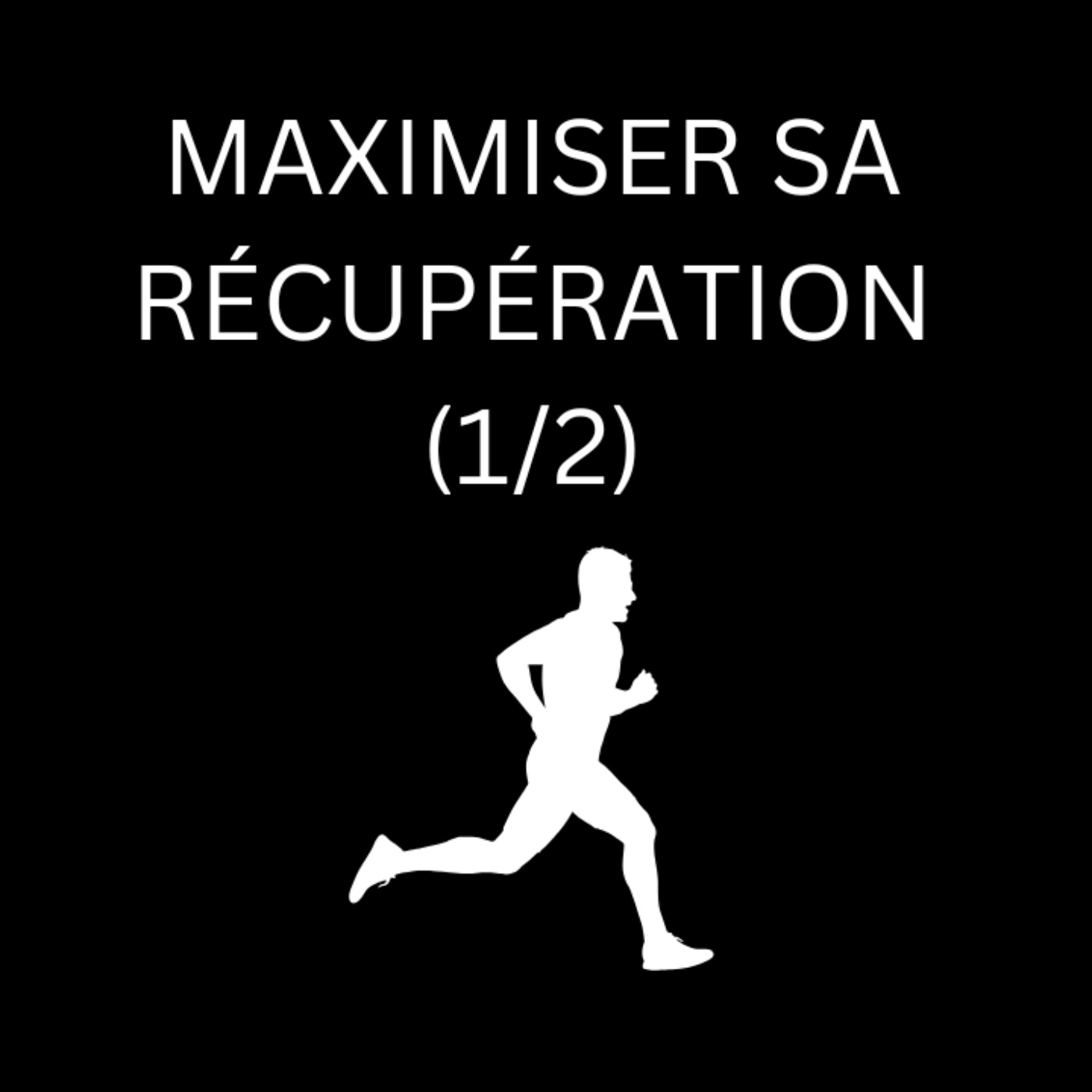 Maximiser Sa Récupération Pour Ses Performances (1/2) episode artwork