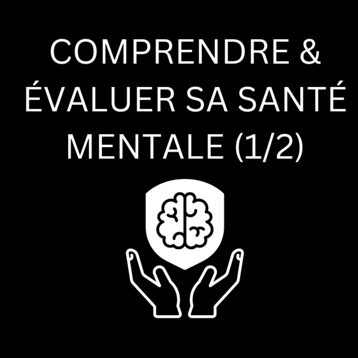 Comprendre & Évaluer Sa Santé Mentale (1/2) episode artwork