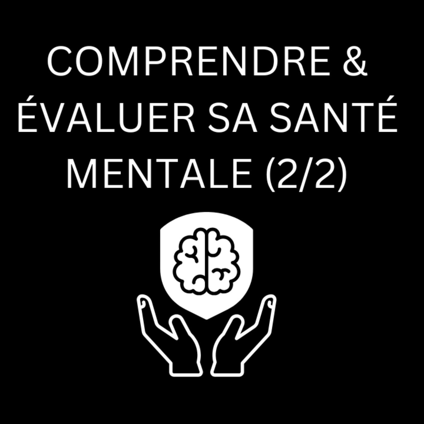 Comprendre & Évaluer Sa Santé Mentale (2/2) episode artwork