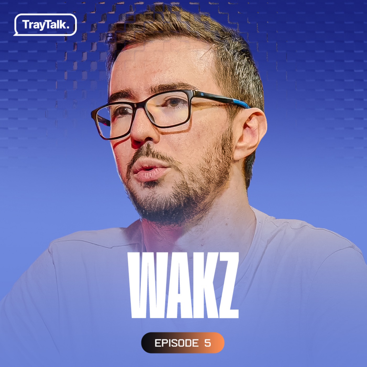 Wakz : son enfance, sa carrière professionnelle, le streaming & Eclypsia (Partie 1) - TrayTalk #5 episode artwork