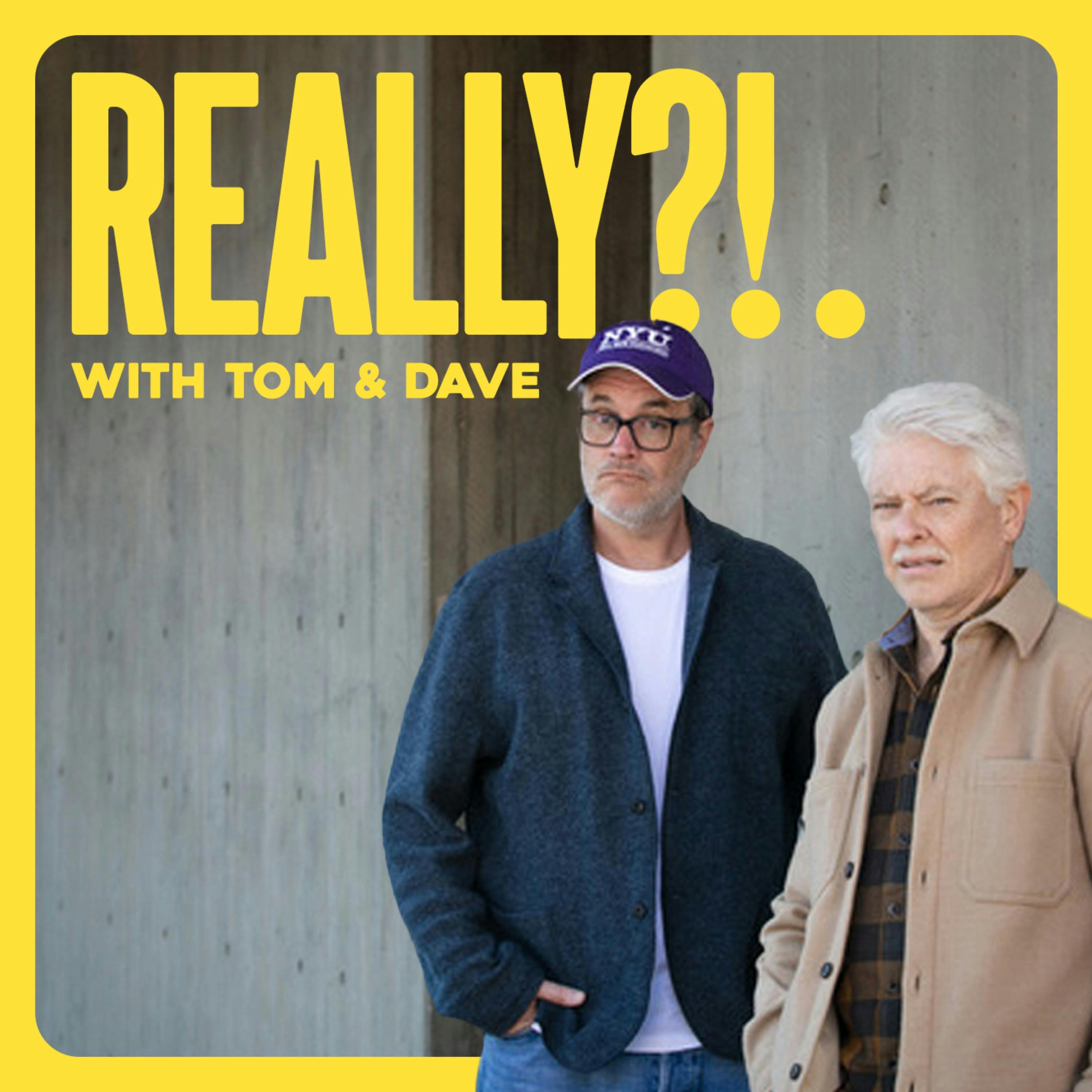 REALLY?!. with Tom and Dave Artwork