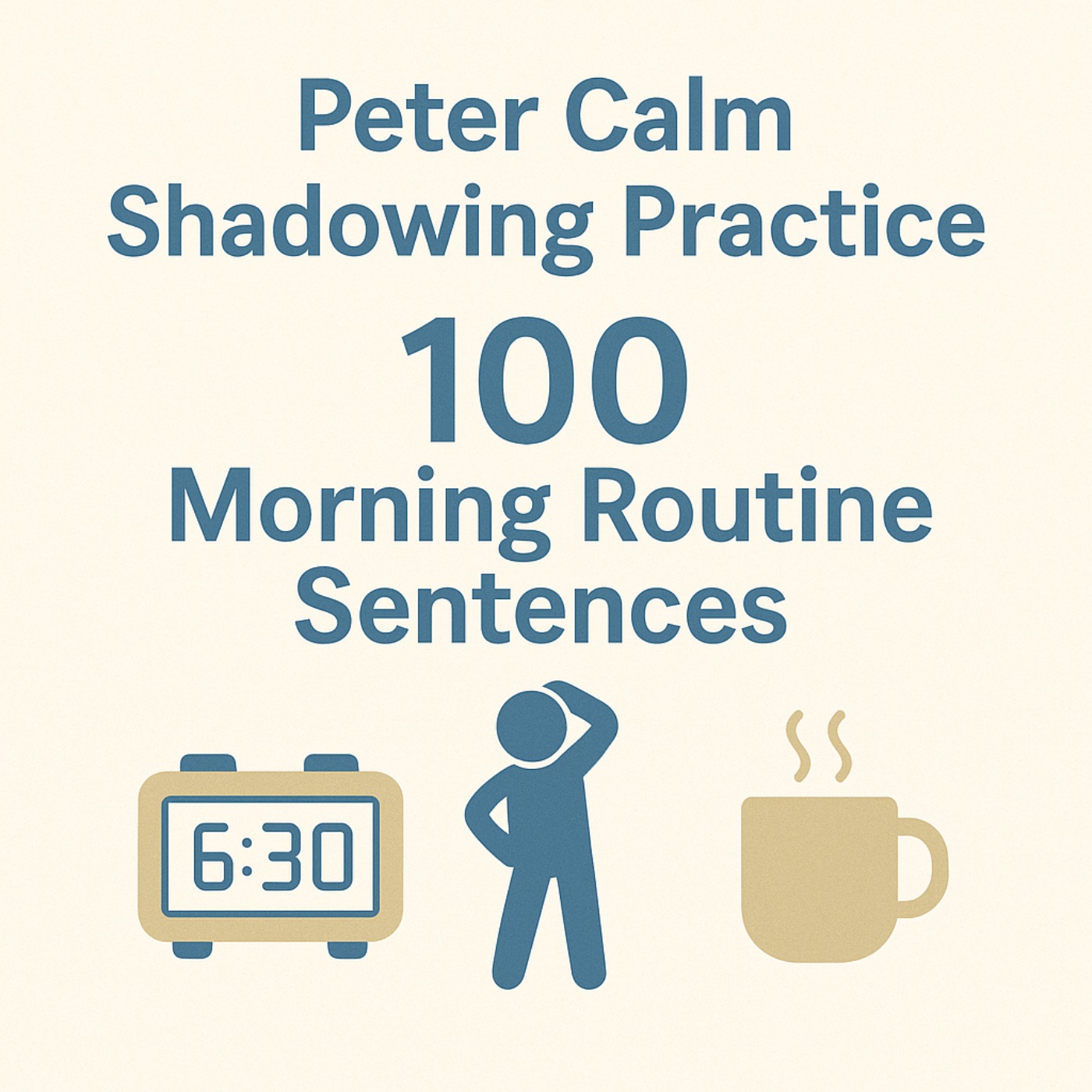 100 Morning Routine Sentences -- Extended- Calm and Easy Shadowing Practice with Peter