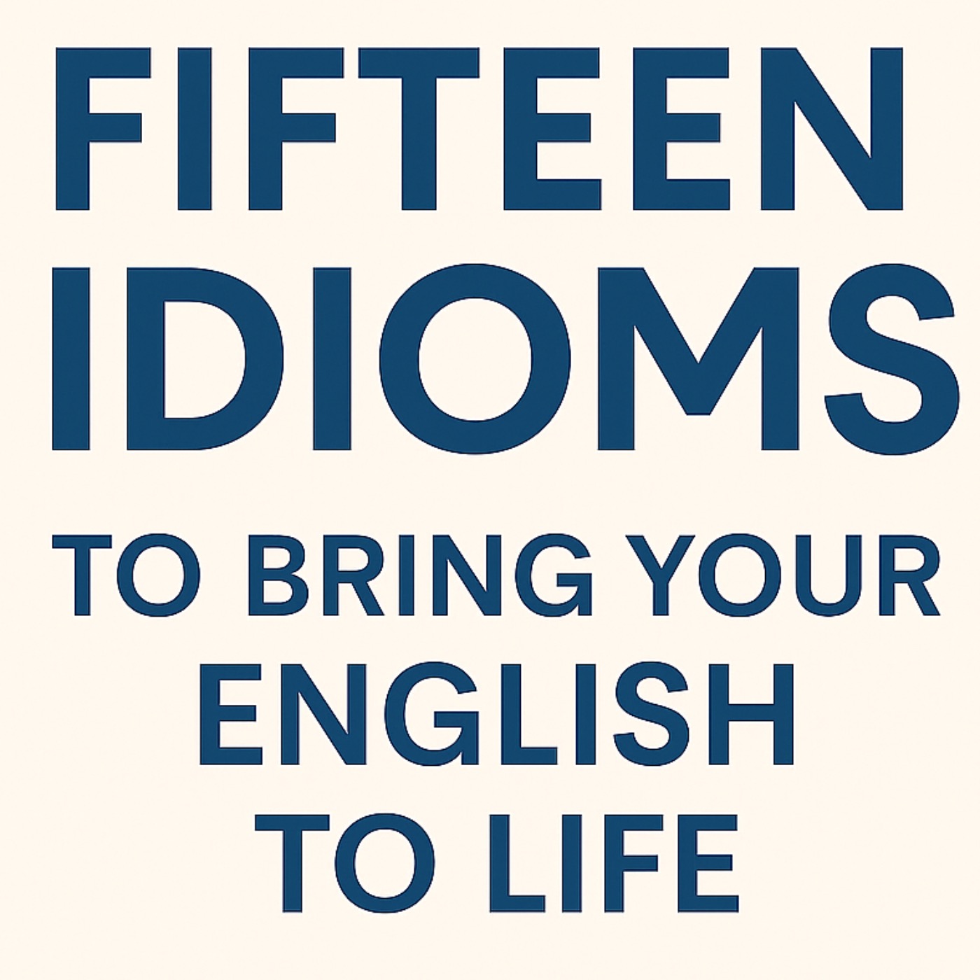Slow English Podcast. Vocabulary Focus — 15 Idioms That Make English Flow