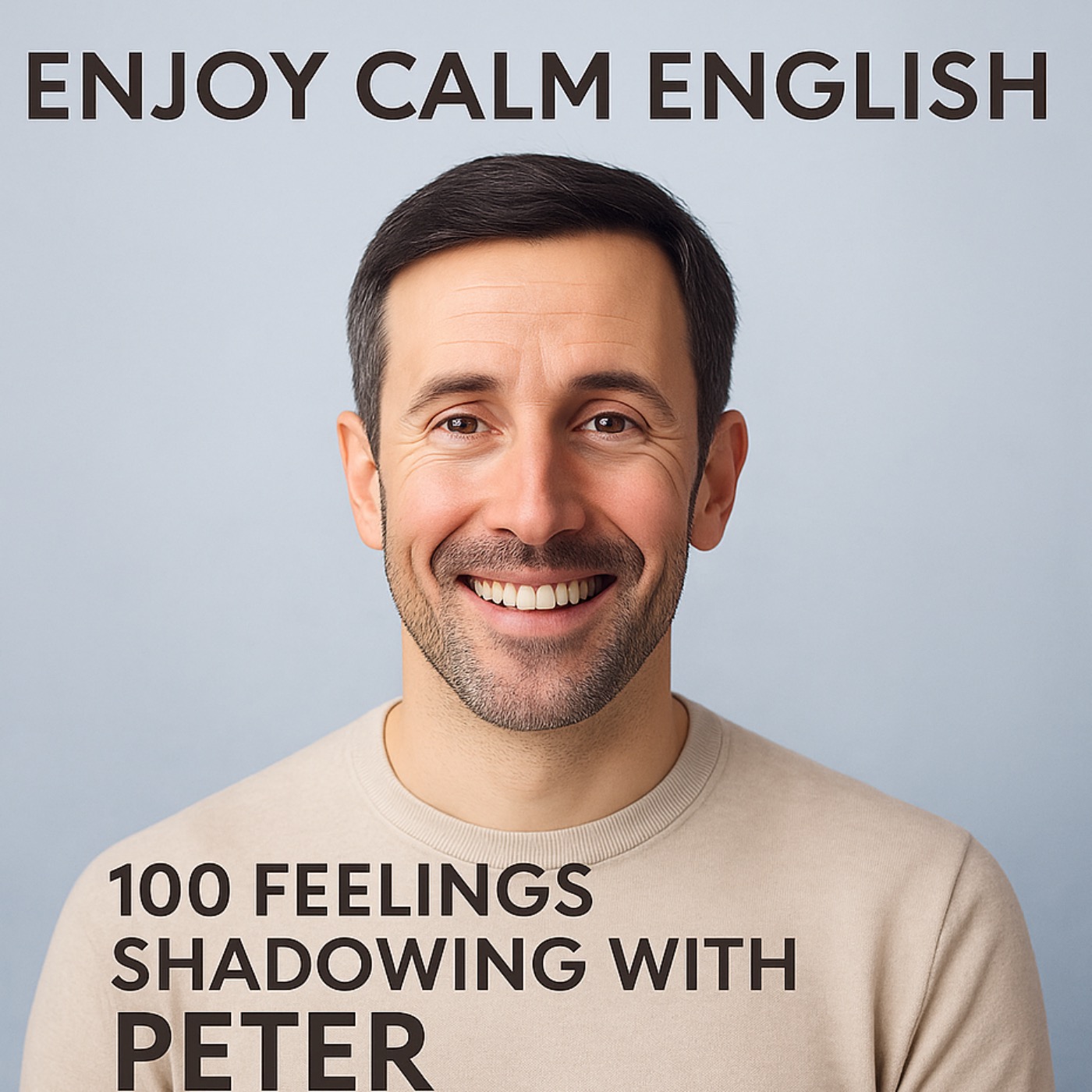 Enjoy Calm English ¡¡¡ Shadowing Practice: 100 Sentences to Express Your Feelings