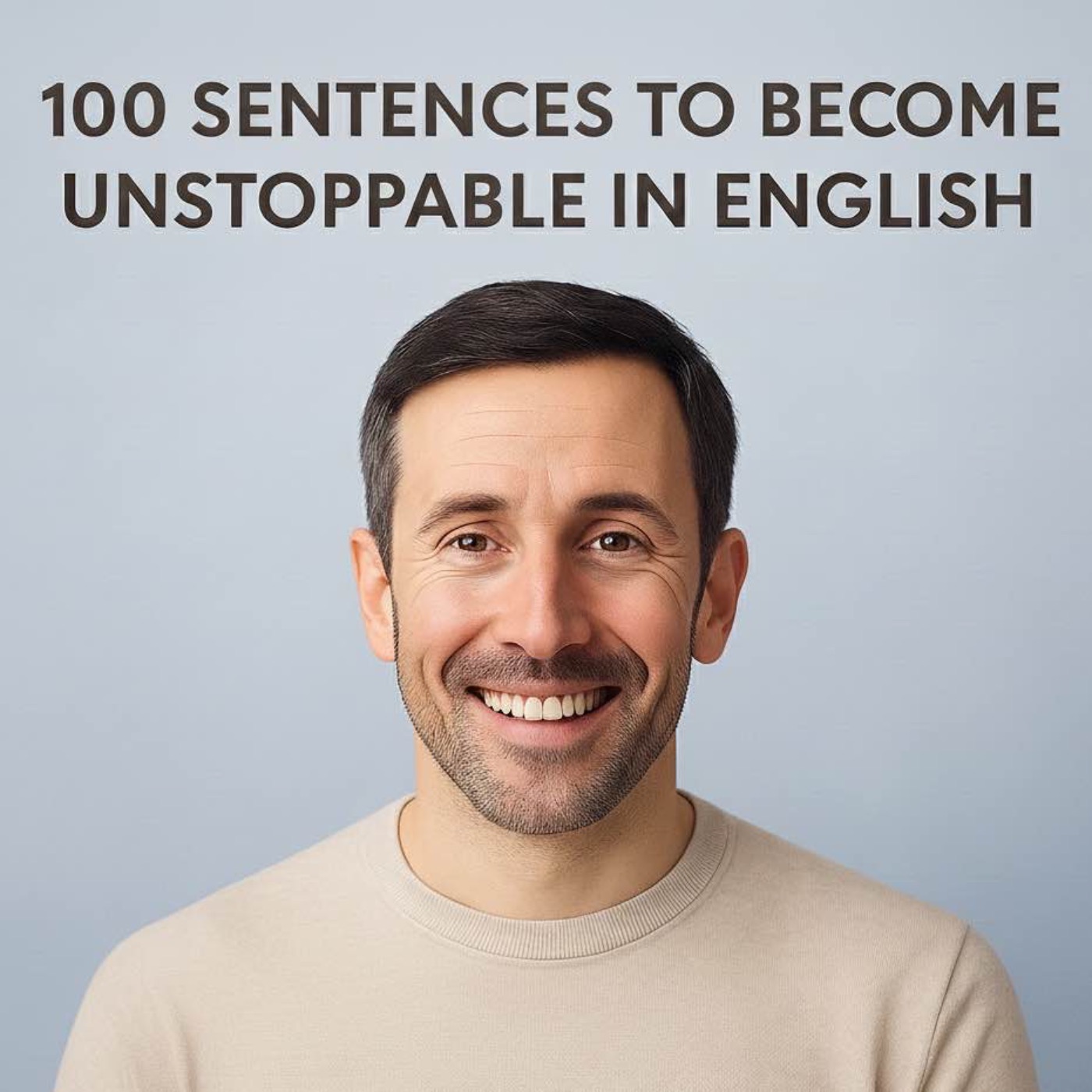 Calm English — 100 Sentences to Make Your English Unstoppable Calm English — 100 Sentences to Make Your English Unstoppable