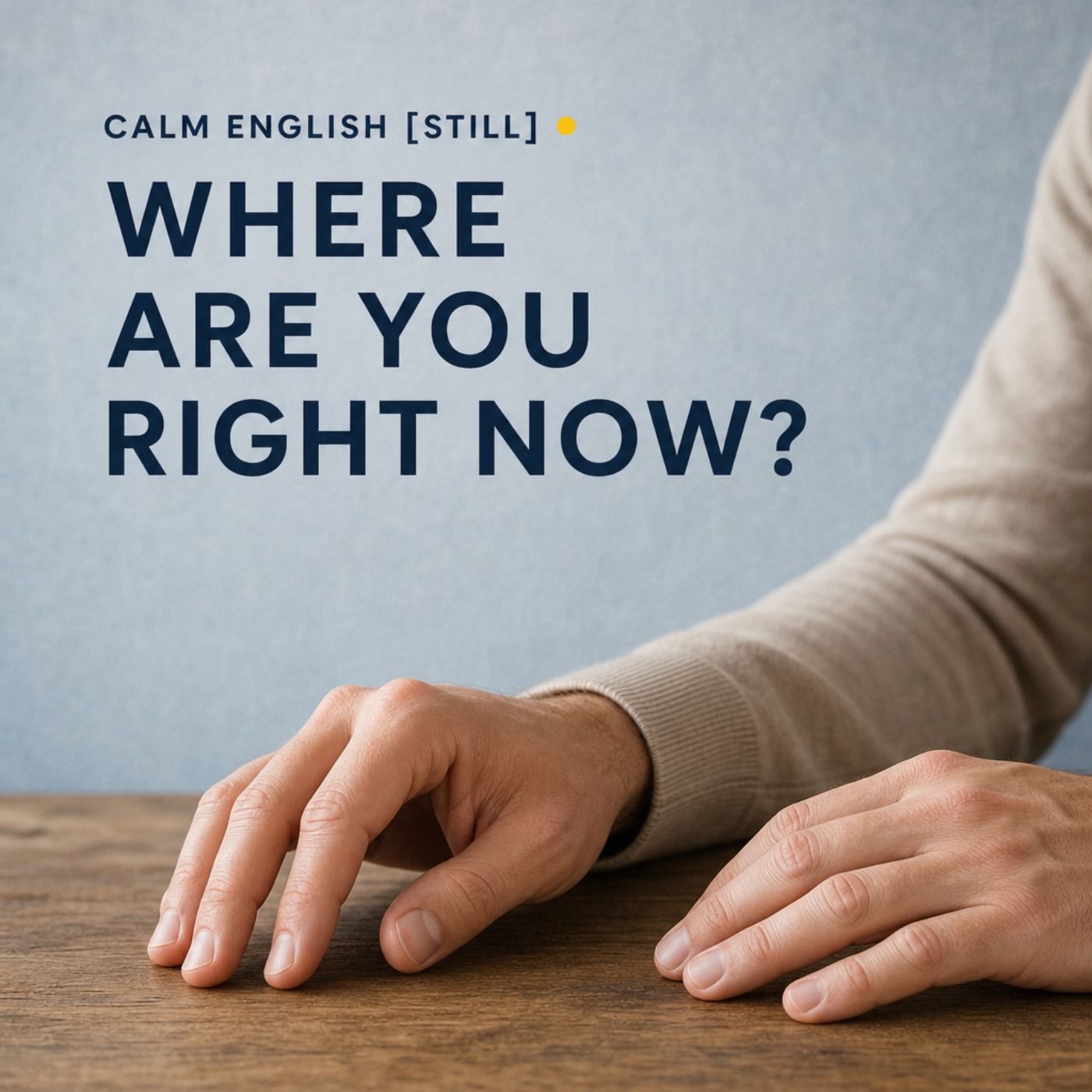Calm English [STILL] -  Where Are You Right Now? episode artwork