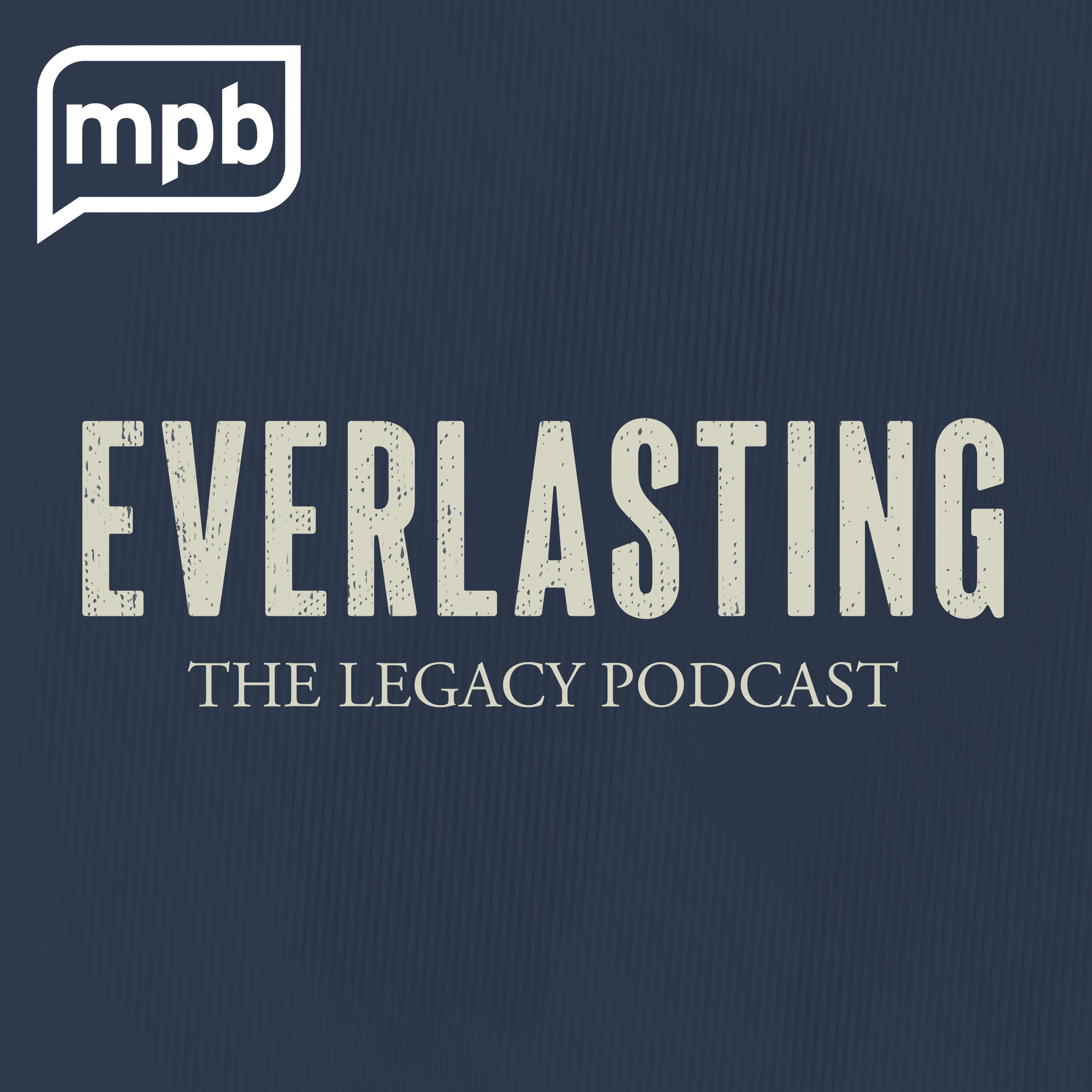 Everlasting: The Legacy Podcast