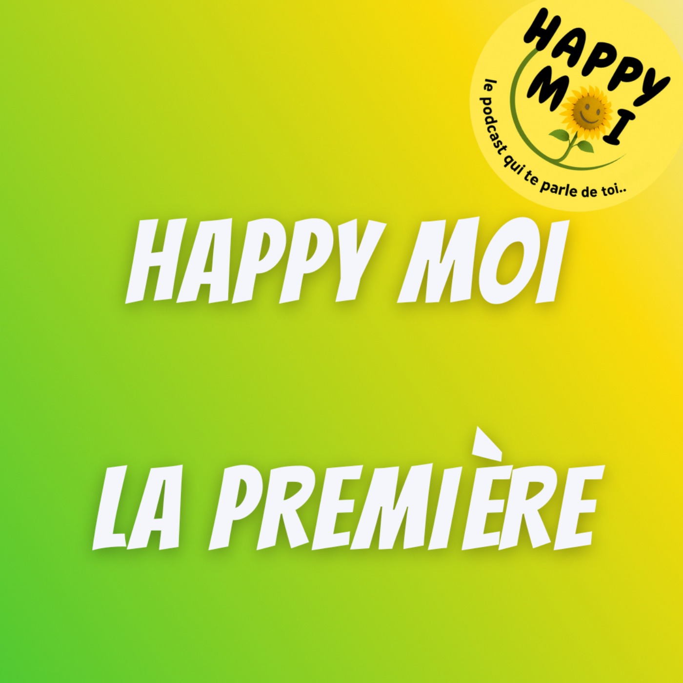 #1 - Happy Moi.. le podcast qui te parle de TOI ! La bande annonce !