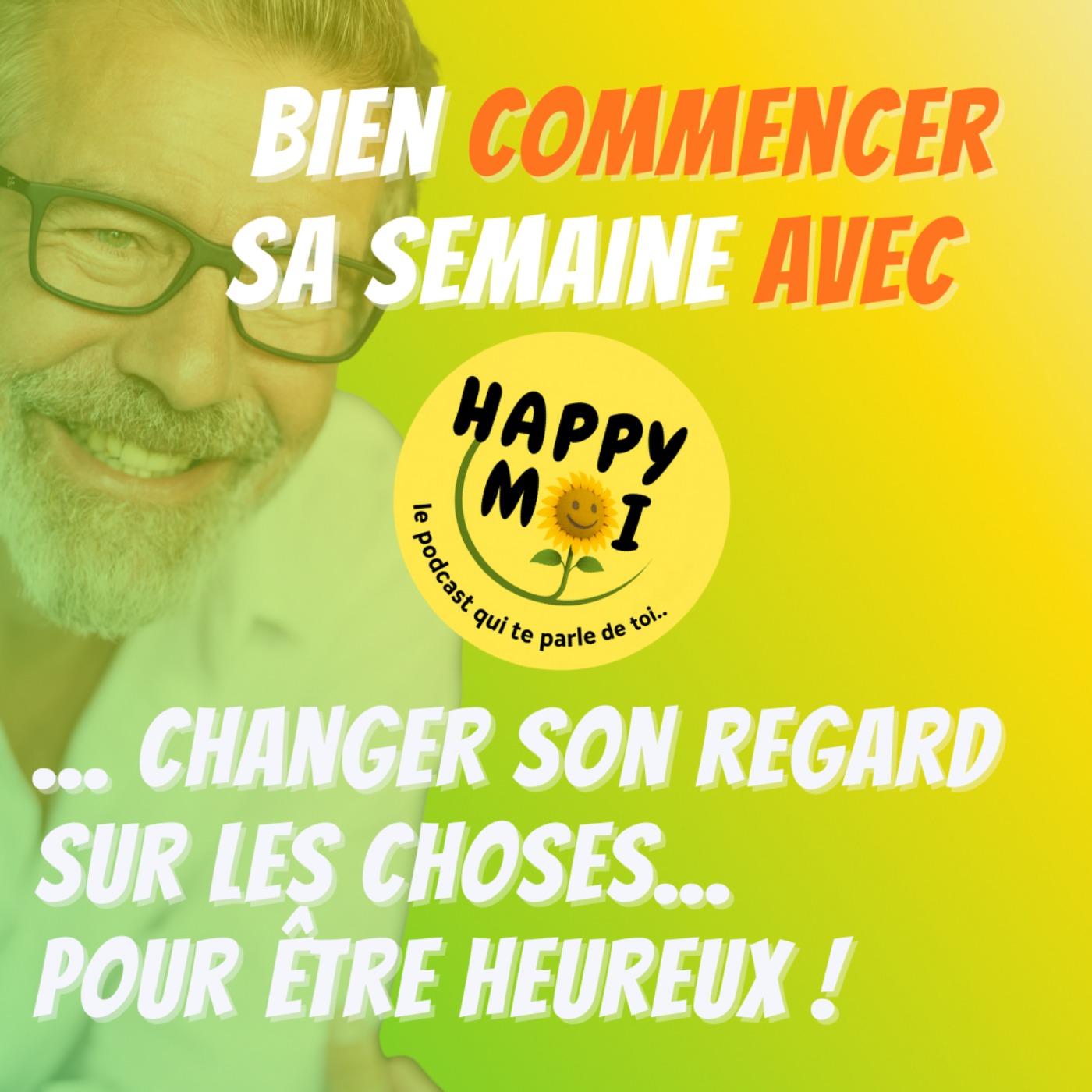 #10- Bien commencer sa semaine : changer son regard sur les choses... pour être heureux !