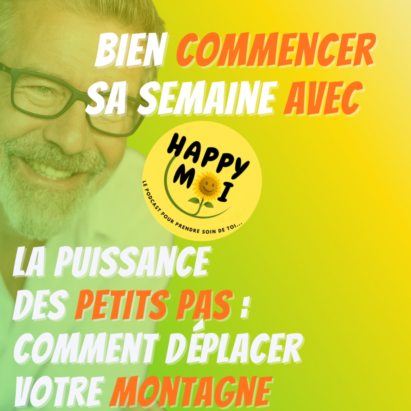 Bien commencer sa semaine - La puissance des petits pas : comment déplacer votre montagne