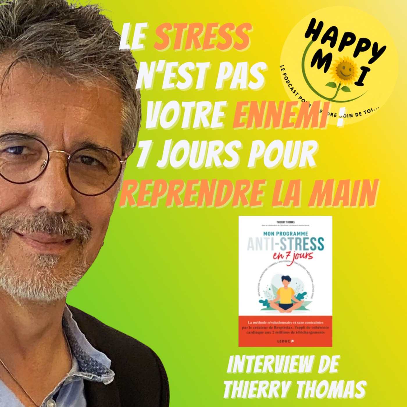 Le stress n’est pas votre ennemi : 7 jours pour reprendre la main - entretien avec Thierry Thomas