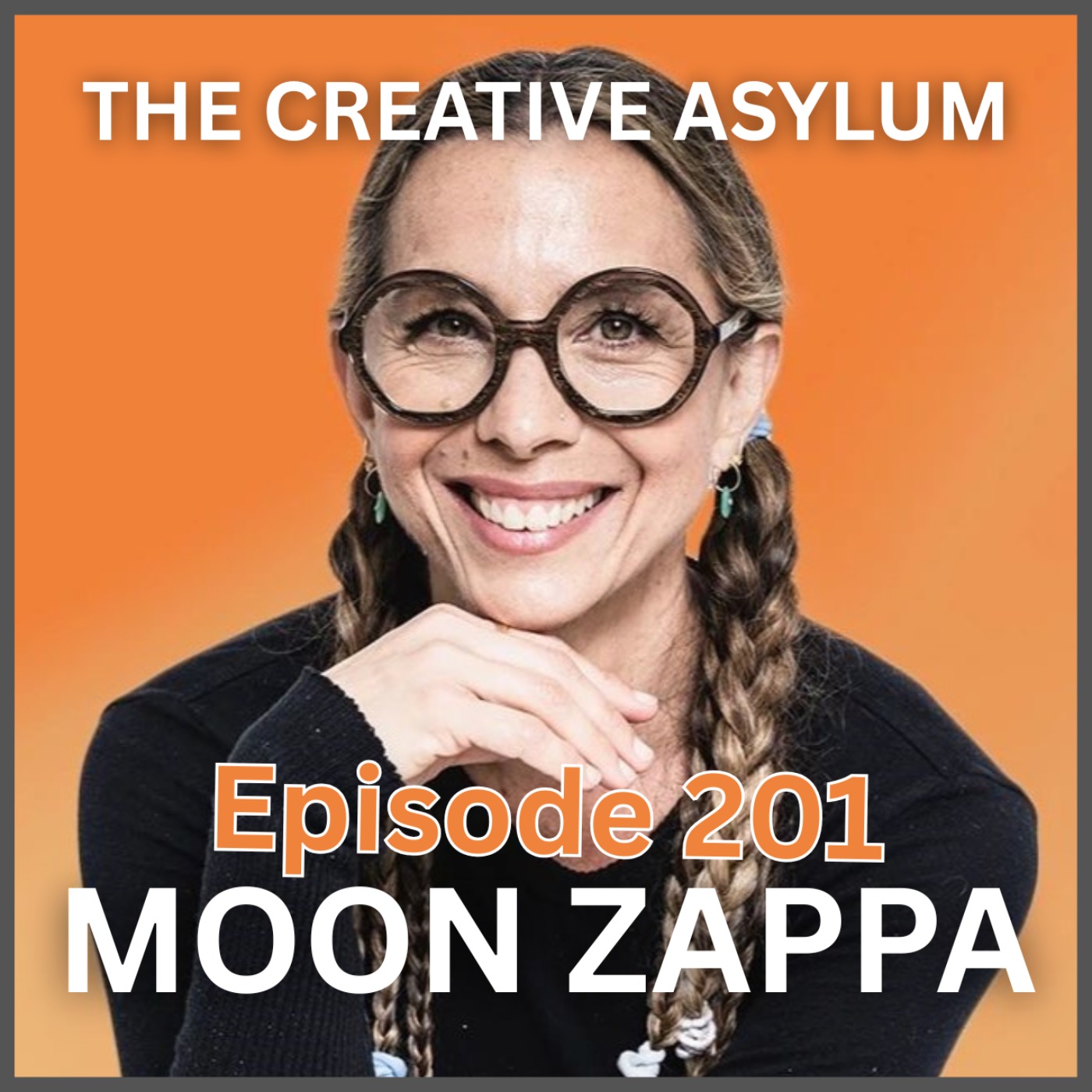 Moon Zappa - EP201 - The Creative Asylum