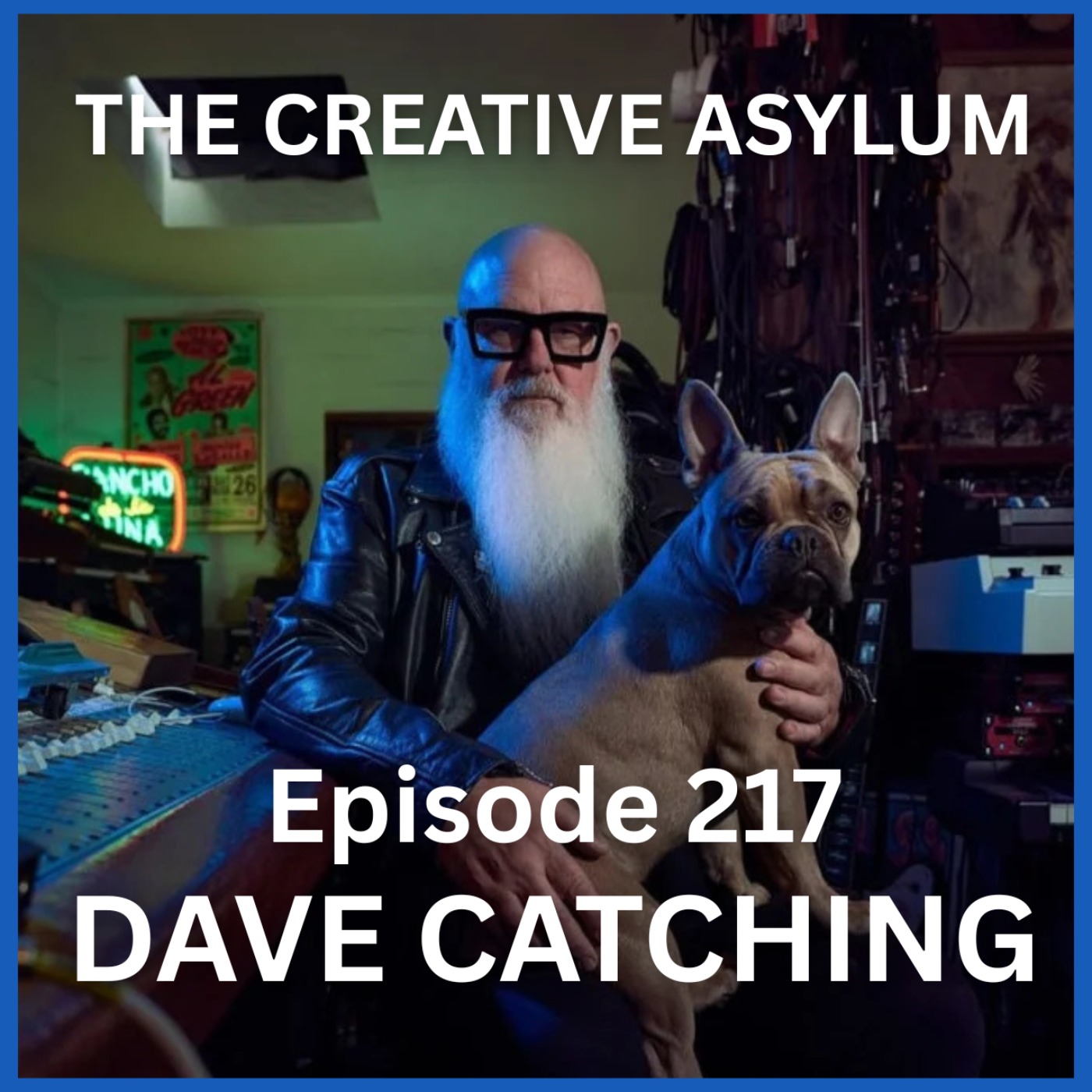 Dave Catching (Rancho de la Luna) - EP217 - The Creative Asylum