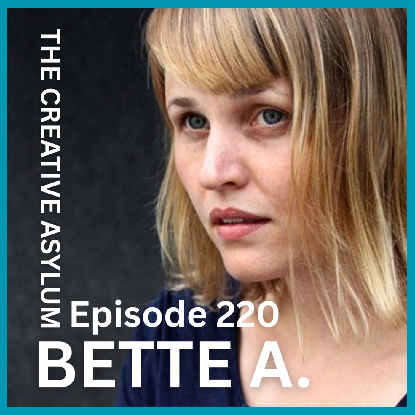 Bette A. (Slow Stories) - EP220- The Creative Asylum episode artwork