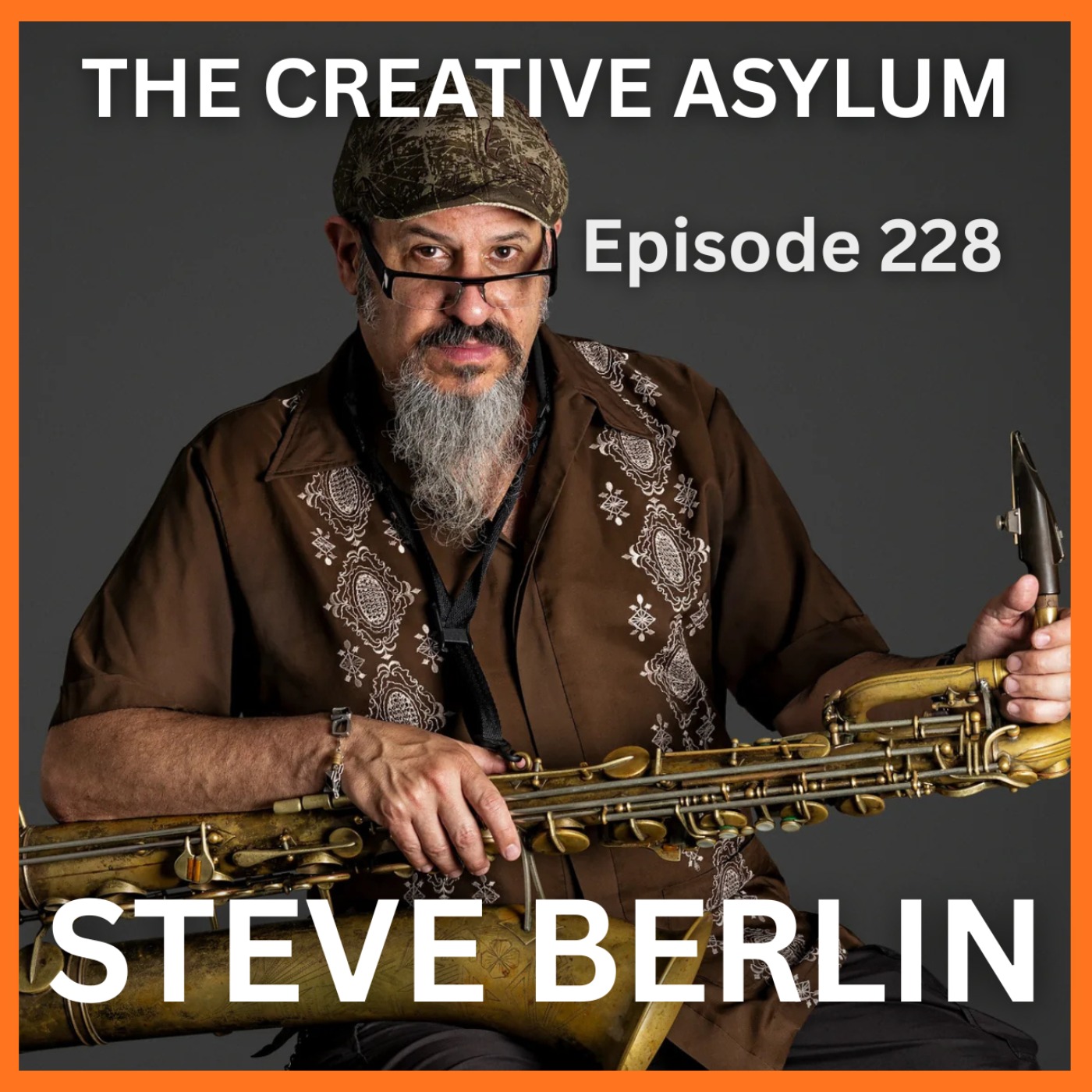 Steve Berlin (Los Lobos) - EP228 - The Creative Asylum episode artwork