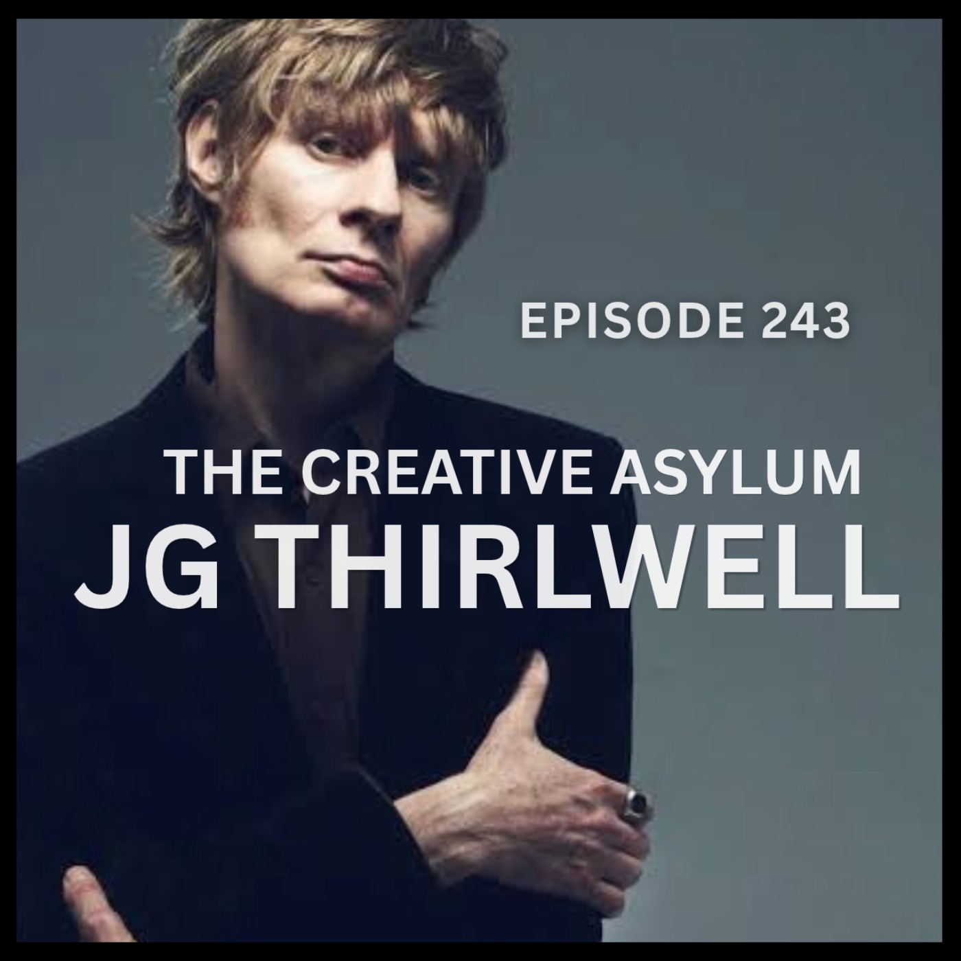 JG Thirlwell (Foetus, Venture Bros., Archer) - EP243 - The Creative Asylum