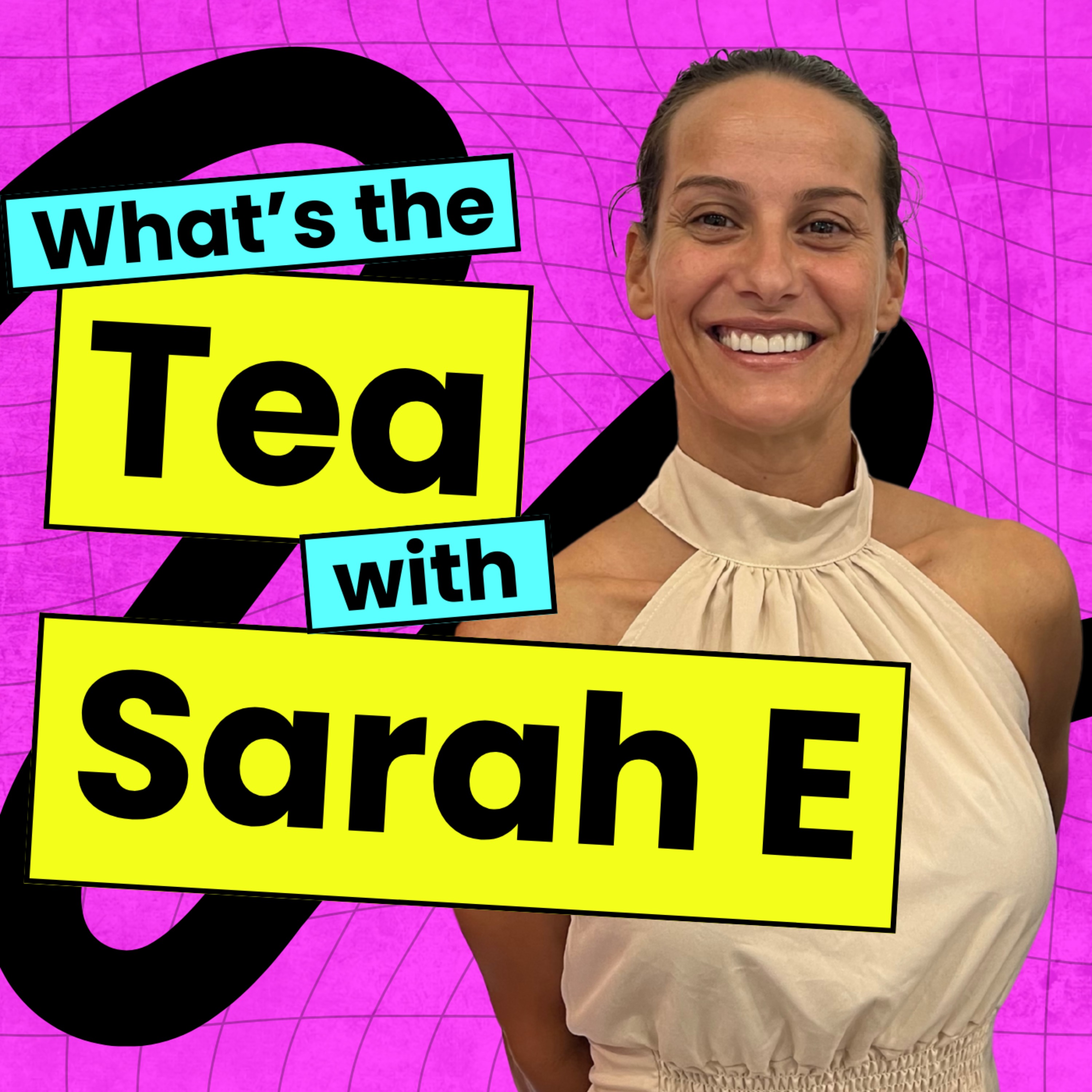 What\'s the Tea with Sarah E