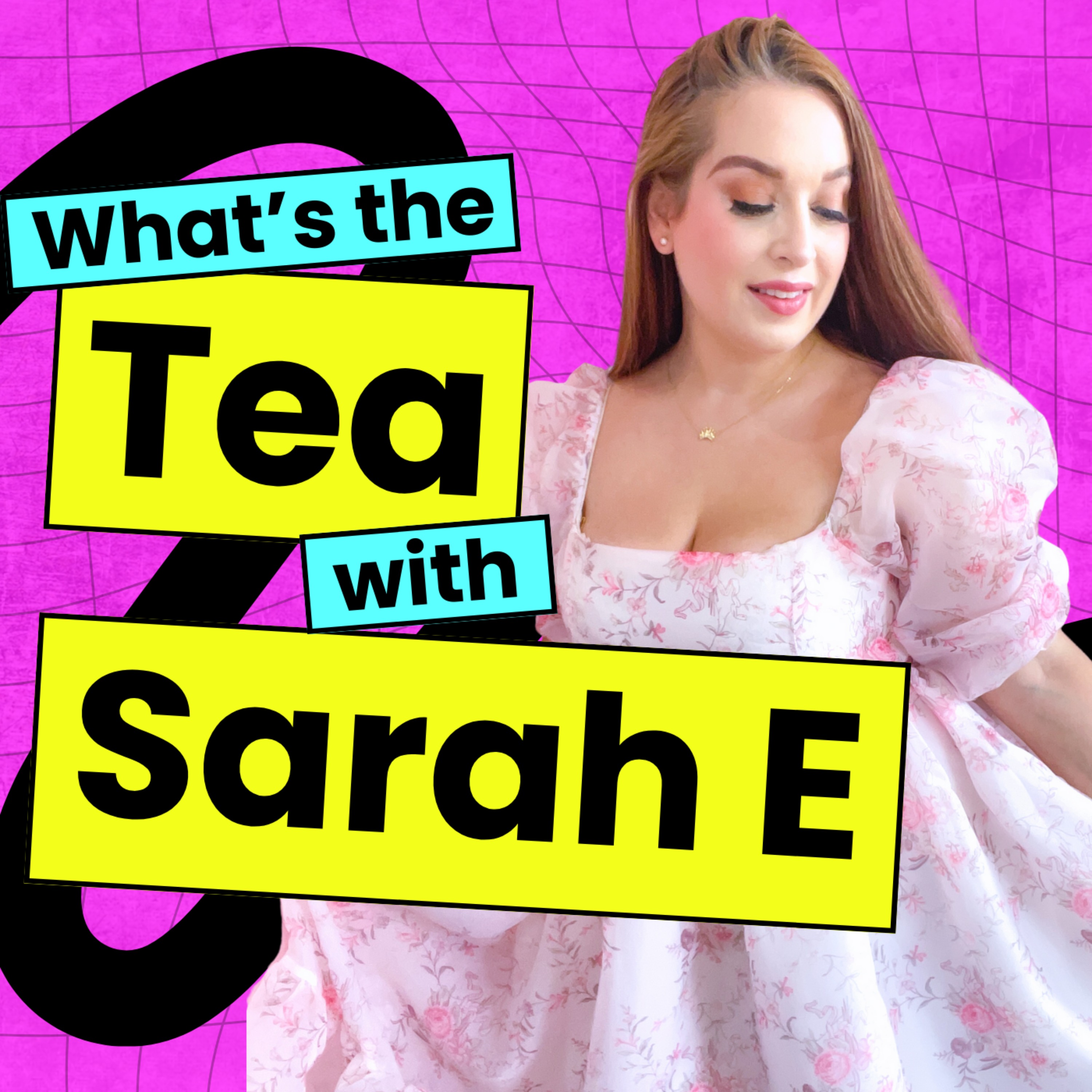 What\'s the Tea with Sarah E